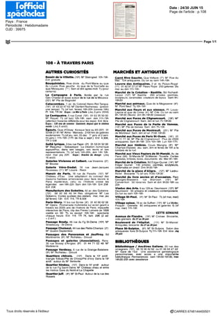 Date : 24/30 JUIN 15
Pays : France
Périodicité : Hebdomadaire
OJD : 39975
Page de l'article : p.108
Page 1/1
CARRE5 6748144400501Tous droits réservés à l'éditeur
108 - À TRAVERS PARIS
AUTRESCURIOSITÉS
Bassin de la Villette. (19-) M° Stalingrad 10h-19h
Eni gratuite
Bouquinistes. Rive droite du Pont-Marie au quai
du Louvre Rive gauche du quai de la Tournelle au
quai Malaquais (1e
) Sam et dim après-midi Tl] (pour
certains)
La Campagne à Paris. Accès par la rue
Geo Chavez et aussi autour de la rue de la Mouzaia
(20e
) M° Rte de Bagnolet
Catacombes. 1 av du Colonel Henn-Rol-Tanguy
(14") 01 43 22 47 63 M° Denfert Rochereau (prévoir
une lampe) Tl) (sf lun fériés) 10h-20h (caisse 19h)
Pl 10€,TR8€ Expo : La Mer a Paris (Jsq 3 janv 2016)
LeCentquatre. 5 rueeurial (19') 01 53 35 5000
M° Rique! Tlj (sf lun) 12h-19h sam dim 11h-19h
(attention horaires différents pour les expo) Eni libre
Expo : 120 ans cle cinema • Gaumont, depuis que le cinéma
existe (Jsq 5 août)
Égouts. Quai d'Orsay Kiosque face au 93 (20*) 01
53682781 WI0
Alma - Marceau 2100km de galeries
souterraines Tlj (sf jeu, ven, 25 dec 1" janv et 2 sem
mi-janv) 11h-16h (17h de mai a sept) Eni 4,30€,
JR 3 50€
Gatté lyrique. 3 bis rue Papin (3') 01 53 01 52 00
M° Reaumur - Sebastopol La creation numerique
aujourd'hui, dans ses usages, ses récits et ses
représentations Tlj (sf lun) 14h-20h, dim 14h 19h
noel mar jsq 22h Expo : Oracles du design (Jsq
16 août)
Galeries Vivienne et Colbert, rue Vivienne (2")
M° Bourse
Galerie Véro-Dodat. 19 rue Jean-Jacques
Rousseau (1B
) M° Louvre - Rivoli
Manoir dè Paris. 18 rue de Paradis (10°) M°
Château d'Eau Une adaptation du concept des
maisons hantées américaines pour faire revivre le
Paris mystérieux, celui ou I Histoire croise les
légendes ven 18h-22h Sam dim 15h-19h Eni 25€
Eni 20€
Manufacture des Gobelins. 42 av des Gobelins
(13") 08 92 68 46 94 Res obligatoire M° Les
Gobelins Visites guidées des ateliers mar, mer, jeu
(sffenes) 13h Eni 11€,TR 8,50€
Paris-Story. 11 bis rue Scribe (9e
) 01 42 66 62 06
M° Opera Promenade multimedia sur ecran geant a
travers les 2000 ans de I histoire de Paris, maquette
interactive de Paris, clip des Freres Lumiere de 1898
visible en SD Tlj ss except 10h-18h spectacle
chaque heure Eni 11 € TR 7€, fam 29€ (2 ad
H- 2 enf )
Passage Brady. 46 rue du Fg St-Denis (10") M°
Strasbourg - St-Denis
PassageChoiseul.44ruedesPetits-Champs (2")
M° Quatre-Septembre
Passages des Panoramas et Jouffroy. Bd
Montmartre (9*) M° Richelieu - Drouot
Passages et galeries (Association). Rens
30 rue Boissy d'Anglas (8") 01 44 71 02 48 M°
Madeleine
Passage Verdeau. 6 rue de la Grange-Batelière
(9') M° Richelieu - Drouot
Quartiers chinois. (13*) Dans le 13" arrdt
triangle Tolbiac/Pte de Choisy/Pte d Ivry Dans le 19'
arrdt autour du M° Belleville
Quartier hindou. (10") Dans le 10* arrdt autour
de la rue Fg Saint-Denis M° Château d'eau et entre
les metros Gare du Nord et La Chapelle
Quartier juif. (4°) M° St-Paul Autour de la rue des
Rosiers
MARCHÉSETANTIQUITÉS
Carré Rive Gauche. Quai Voltaire (7") M Rue du
Bac 124 antiquaires Du lun au sam 14h-19h
Louvre des Antiquaires. 2 pl du Palais-Royal
(1-) 01 42 97 27 27 M° Palais Royal 250 galeries Du
mar au dim 11h-19h
Marché de la Création - Bastille. Bd Richard-
Lenoir (121
) M° Bastille 260 artistes peintres,
sculpteurs, céramistes créateurs de bijoux Sam 9h-
19h30
Marché aux animaux. Quai de la Mégisserie (4*)
M° Pont Neuf Tlj 10h-19h
Marché aux fleurs et aux oiseaux. Pl Louis-
Lepme et quai de Corse (4-
) M° Cite Du lun au sam
8h-19h30 (fleurs) dim 8h-19h30 (oiseaux)
Marché aux Puces de Clignancourt. (18*) M"
Pie de Clignancourt Sam, dim et lun 7h-19h30
Marché aux Puces de la Porte de Vanves.
(14") M° Pie de Vanves Sam dim 7h-13h
Marché aux Puces de Montreuil. (20') M Pte
de Montreuil Sam, dim et lun 7h30 19h30
Marché aux Puces de Paris St-Ouen. (18*) 01
40 11 77 36 M° Pte de Clignancourt Plus de 2500
antiquaires Sam9h-18h Dim 10h-18h Lun 10h-17h
Marché aux timbres. Cours Mangny (8*) M°
Champs-Elysées Jeu sam, dim et fériés de 10h a la
tombée de la nuit
MarchéauxVieuxPapiersdeSt-Mandé.Avde
Paris (94) St-Mande M° St-Mande-Tourelle Cartes
postales, timbres, livres, documents etc Mer9h-18h
Marché de la Création. Bd Edgar-Qumet (14") M°
Edgar Qumet 130 artistes peintres, sculpteurs,
céramistes en direct Dim 9h30-19n
Marché de la place d'Aligre. (12") M° Ledru-
Rollm Brocante Tl) (sf lun) 7h30-13h30
Marché du livre ancien et d'occasion. Parc
Georges-Brassens rue Brancion (15P
) M°
Convention 50 librairies Sam et dim 9h30-18h ou
20h
Viaduc des Arts. 9 au 129 av Daumesnil (12') M"
Daumesnil SO artisans et créateurs contemporains
Du lun au sam 10h-18h
Village St-Paul. (4«) M° St-Paul Tlj (sf mar, mer)
11h-19h
Village suisse. 78 av de Suffren (15') M° La Motte-
Picquet - Grenelle 80 antiquaires et galeries tlj (sf
mar, mer) 11h-19h
CETTE SEMAINE
Avenue de Flandre. (19e
) M Crimée Brocante,
vide-greniers Du27au28juin
Boulevard de l'Hôpital. (13*) M° St-Marcel
Antiquités, brocante Du27au28juin
Place St-Sulpice. (6*) M° St-Sulpice Salon des
antiquaires foire St-Sulpice Tlj 11h-19h Eni libre Jsq
29juin
BIBLIOTHÈQUES
Bibliothèque / Ancêtres Italiens. 20 rue des
vinaigriers (10*) 06 16 56 42 62 ou 01 46 64 27 22
M° Gare de I Est Une assistance généalogique
personnalisée, avec acces a une importante
bibliotheque Permanences sam 14h30-16h30, mer
14h30-20h avec assistance
 