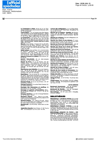 Date : 22/28 JUIL 15
Pays : France
Périodicité : Hebdomadaire
OJD : 39975
Page de l'article : p.96-99
Page 2/4
CARRE5 4468174400501Tous droits réservés à l'éditeur
La Campagne à Paris. Acces par la rue Geo-
Chavez et aussi autour de la rue de la Mouzaia (20')
M° Pie de Bagnolet
Catacombes. 1 av du Colonel Henn-Rol-Tanguy
(14°) 01 43 22 47 63 M° Denfert Rochereau (prévoir
une lampe) Tl) (sf lun, fériés) 10h-20h (caisse 19h)
Pl 10€,TR 8€ Expo : La Mer a Paris (Jsq Sjanv 2016)
Le Centquatre. 5 rue eurial (19-) 01 53 35 5000
M° Rique! Tl] (st lun) 12h-19h, sam, dim 11h-19h
(attention horaires différents pour les expo) Eni libre
Expo : 120 ans de cinema : Gaumont, depuis que le cinema
existe (Jsq 5 août)
Égouts. Quai d'Orsay Kiosque face au 93 (20')
01 53 68 27 81 M° Alma - Marceau 2100 km de
galeries souterraines .Tlj (sf jeu, ven, 25 dec , 1e(
janv
et 2 sem mi-janv) 11h-16h (17h de mai a sept ) Ent
4,30€ JR 3 50€
Gaîté lyrique. 3 bis rue Papin (31
) 01 53 01 52 00
M° Reaumur - Sebastopol La creation numerique
aujourdhui, dans ses usages, ses récits et ses
représentations Tl) (sf lun) 14h-20h, dim 14h-19h,
noel mar jsq 22h Expo : Oracles du design (Jsq 16 août)
GaleriesVivienneetColbert.RueVivienne (2*)
M° Bourse
Galerie Véro-Dodat. 19 rue Jean-Jacques
Rousseau (1B
) M° Louvre - Rivoli
Manoir de Paris. 18 rue de Paradis (10*) M°
Château d Eau Une adaptation du concept des
maisons hantées américaines pour fat e revivre le
Paris mystérieux celui ou I Histoire croise les
légendes ven 18h-22h Sam, dim 15h-19h Ent 25€,
Enf 20€
ManufacturedesGobelins.42av des Gobelins
(13') 08 92 68 46 94 Res obligatoire M° Les
Gobelins Visites guidées des ateliers mar, mer, jeu
(sf fenes) 13h Ent 11 € JR 8 50€
Paris-Story. 11 bis rue Scribe (9*) 01 42 66 62 06
M" Opera Promenade multimedia sur ecran geant a
travers les 2000 ans de lhistoire de Paris, maquette
interactive de Pans, clip des Freres Lumiere de 1898
visible en 3D Tl) ss except 10h-18h spectacle chaque
heure Ent 11 €, JR 7€, fam 29€ (2 ad +2 enf )
Passage Brady. 46 rue du Fg St-Denis (10') M°
Strasbourg - St-Denis
Passage Choiseul. 44 rue des Petits-Champs (2*)
M°Quatie-Septembre
Passages des Panoramas et Jouffroy. Bd
Montmartre (9') M° Richelieu - Drouot
Passages et galeries (Association). Rens
30 rue Boissy d'Anglas (B') 01 44 71 02 48 M°
Madeleine
Passage Verdeau. 6 rue de la Grange-Batelière
(9*) M° Richelieu - Drouot
Quartiers chinois. (13*) Dans le 13' arrdt
triangle Tolbiac/Pte de Choisy/Pte d'Ivry Dans le 19'
arrdt autour du M° Belleville
Quartier hindou. (10*) Dans le 10* arrdt autour
de la rue Fg Saint-Denis M° Château deau et entre
les metros Gare du Nord et La Chapelle
Quartier juif. (4*) M° St-Paul Autour de la rue des
Rosiers
Carré Rive Gauche. Quai Voltaire (71
) M Pue du
Bac 124 antiquaires Du lun au sarp 14h-19h
Louvre des Antiquaires. 2 pl du Palais-Royal
(1") 01 42 97 27 27 M° Palais Royal 250 galeries Du
mar au dim 11h-19h
Marché de la Création - Bastille. Bd Richard-
Lenoir (12') M° Bastille 260 artistes, peintres,
sculpteurs, céramistes, créateurs de bijoux Sam 9h-
19h30
Marché aux animaux. Quai de la Mégisserie (4*)
M° Pont Neuf Tl) 10h-19h
Marché aux fleurs et aux oiseaux. Pl Louis-
Lepme et quai de Corse (4") M° Cite Du lun au sam
8h-19h30 (fleurs) dim 8h-19h30 (oiseaux)
Marché aux Puces de Clignancourt. (18*) M°
Pte de Clignancourt Sam dim et lun 7h-19h30
Marché aux Puces de la Porte de Vanves.
(14') M° Pte de Vanves Sam dim 7h-13h
Marché aux Puces de Montreuil. (20*) M° Pte
de Montreuil Sam, dim et lun 7h30-19h30
Marché aux Puces de Paris St-Ouen. (18°) 01
40 11 77 36 M° Pte de Clignancourt Plus de 2500
antiquaires Sam 9h-18h Dim 10h-18h Lun 10h-17h
Marché aux timbres. Cours Marigny (8*) M°
Champs-Elysées Jeu, sam dim et fenes de 10h a la
tombée de la nuit
Marché aux Vieux Papiers de St-Mandé. Av de
Paris (94) St-Mande M° St-Mande -Tourelle Cartes
postales timbres, livres, documents, etc Mer9h-18h
Marché de la Création. Bd Edgar-Quinet (14°) M°
Edgar'Qumet 130 artistes peintres, sculpteurs,
céramistes en direct Dim 9h3ù-19h
Marché de la place d'Aligre. (12") M° Ledru-
Rollin Brocante Tl) (sf lun) 7h30-13h30
Marché du livre ancien et d'occasion. Parc
Georges-Brassens, rue Brancion (15") M° Convention
50 librairies Sam et dim 9h30-18h ou 20h
ViaducdesArts.9au129av Daumesnil (12") M°
Daumesnil 50 artisans et créateurs contemporains
Du lun au sam 10h-18h
VillageSt-Paul. (4") M°St-Paul Tl)(sfmar,mer)
11h-19h
Village suisse. 78 av de Suffren (15e
) M° La Motte-
Picquet - Grenelle 80 antiquaires et galeries tl) (sf
mar mer) 11h-19h
CETTE SEMAINE
Boulevard Haussmann. (9*) M° Richelieu -
Drouot Antiquités, brocante Ou24 au25juil.
Boulevard de Reuilly. (12*) M" Daumesnil
Brocante vide-greniers Ou25au26juil.
Rue Ordener. (18*) M° Jules Joffrin Antiquités,
brocante Le26juil.
BIBLIOTHÈQUES
Bibliothèque / Ancêtres Italiens. 20 rue des
vinaigriers (lu1
) Ub ib bb 4ï t>2 ou oi 4e 64 2f 22
M° Gare de l'Est Une assistance généalogique
personnalisée, avec acces a une importante
bibliotheque Permanences sam 14h30-16h30, mer
14h30-20h avec assistance
Bibliothèque François Trurtaut. 4 rue du
Cinema (Forum des Halles) (T) 01 40 26 29 33 M°
Les Halles Bibliotheque spécialisée dans le cinema,
la television la video et les musiques de films Du mar
au dim 12h-19h
Bibliothéque nationale de France - site
François-Mitterrand. 11 quai François-Mauriac
(13") 01 53 79 59 59 M° Bibliotheque François
Mitterrand Collections d'imprimés, periodiques
documents audiovisuels et documents informatiques
Salles de lecture et de recherche (a partir de 16 ans)
lun 14h-20h du mar au sam 9h-20h (livres rares jsq
18h) Grande et petite galeries (Hall Est) (lj (sf lun)
 