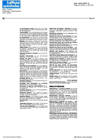 Date : 09/15 SEPT 15
Pays : France
Périodicité : Hebdomadaire
OJD : 39975
Page de l'article : p.102-105
Page 2/4
CARRE5 1462215400508Tous droits réservés à l'éditeur
La Campagne à Paris. Acces par la rue Géo-
Chavez et aussi autour de la rue de la Mouzaia (20')
M° Rte de Bagnolet
Catacombes. 1 av du Colonel Henn-Rol-Tanguy
(14') 01 43 22 47 63 M° Dentert Rochereau (prévoir
une lampe) Tl) (sf lun, fériés) 10h-20h (caisse 19h)
Pl 10€TR8€ Expo : LaMeraPans (Jsq 3 janv 2016)
LeCentquatre.5rueeurial (19") 01 53355000
M" Rique! Tl) (sf lun) 12h-19h, sam, dim 11h-19h
(attention horaires différents pour les expo) Ent libre
Égouts. Quai d'Orsay Kiosque face au 93 (20*)
01 53 68 27 81 M" Alma - Marceau 2100 km de
galeries souterraines Tii (sf jeu, ven, 25 dec , 1 • janv
et 2 sem mi-janv) 11h-16h (17h de mai a sept)
Ent 4 30€ JR 3,50€
Gaitélyrique.3bisruePapin (3') 01 5301 5200
M° Reaumur - Sebastopol La creation numerique
aujourd'hui, dans ses usages ses récits et ses
représentations Tlj (sf lun) 14h 20h dim 14h-19h,
noct mar jsq 22h
GaleriesVivienneetColbert,rueVivienne (2°)
M° Bourse
Galerie Véro-Dodat. 19 rue Jean-Jacques
Rousseau (V) M° Louvre - Rivoli
Manoir de Paris. 18 rue de Paradis (10')
M° Château d'Eau Une adaptation du concept des
maisons hantées américaines pour faire revivre le
Paris mystérieux, celui ou l'Histoire croise les
légendes ven 18h-22h Sam, dim 15h-19h Ent 25€,
Bnf 20€
Manufacturedes Gobelins.42av desGobelins
(13") 08 92 68 46 94 Res obligatoire M° Les
Gobelins Visites guidées des ateliers mar, mer,
jeu (sf fériés) 13h Ent 11€ JR 8,50€
Paris-Story. 11 bis rue Scribe (9") 01 42 66 62 06
M" Opera Promenade multimedia sur ecran geant a
travers les 2000 ans de l'histoire de Paris, maquette
interactive de Paris, clip des Freres Lumiere de 1898
visible en 3D Tlj ss except 10h-18h spectacle
chaque heure Ent 11 € TR7€ fam 29€(2ad +2enf)
Passage Brady. 46 rue du Fg St-Dems (10*)
M" Strasbourg - St-Denis
PassageCholseul.44ruedesPetits-Champs (2*)
M° Quatre-Septembre
Passages des Panoramas et Jouffroy.
Bd Montmartre (9*) M° Richelieu Drouot
Passages et galeries (Association). Rens
30 rue Boissy d'Anglas (8') 01 44 71 02 48
M° Madeleine
Passage Verdeau. 6 rue de la Grange-Batelière
(9') M° Richelieu - Drouot
Quartiers chinois. (13*) Dans le 13* arrdt
triangle Tolbiac/Pte de Choisy/Pte d Ivry Dans le
19e
arrdt autour du M° Belleville
Quartier hindou. (10*) Dans le 10* arrdt autour
de la rue Fg Saint-Denis M° Château d'eau et entre
les metros Gare du Nord et La Chapelle
Quartier juif. (4") M° St-Paul Autour de la rue des
Rosiers
Carré Rive Gauche. Quai Voltaire (7*) M° Rue du
Bac 124 antiquaires Du lun au sam 14h-19h
Louvre des Antiquaires. 2 pl du Palais-Royal
(1-) 01 42 97 27 27 M° Palais Royal 250 galeries Du
mar au dim 11h-19h
Marché de la Création - Bastille. Bd Richard-
Lenoir (121
) M° Bastille 260 artistes, peintres,
sculpteurs, céramistes, créateurs de bijoux Sam
9h-19h30
Marché aux animaux. Quai de la Mégisserie (4*)
M" Pont Neuf Tlj 10h 19h
Marché aux fleurs et aux oiseaux. Pl Louis-
Lepine et quai de Corse (4*) M° Cite Du lun au sam
8h-19h30 (fleurs) dim Sh 19h30 (oiseaux)
Marché aux Puces de Clignancourt. (18*)
M° Pie de Clignancourt Sam dim et lun 7h-19h30
Marché aux Puces de la Porte de Vanves.
(14*) M° Pie de Vanves Sam, dim 7h-13h
Marché aux Puces de Montreuil. (20*) M° Pte
de Montreuil Sam, dim et lun 7h30-19h30
Marché aux Puces de Paris St-Ouen. (18*)
01 40 11 77 36 M° Pte de Clignancourt Plus de 2500
antiquaires Sam 9h-18h Dim 10h-18h Lun 10h-17h
Marché aux timbres. Cours Marigny (8")
M° Champs-Elysées Jeu sam dim et fériés de 10h
a la tombée de la nuit
MarchéauxVieuxPapiersdeSt-Mandé.Avde
Paris (94) St-Mande M° St-Mande-Tourelle Cartes
postales timbres livres, documents, etc Mer9h-18h
Marché de la Création. Bd Edgar-Qumet (14°)
M° Edgar Qumet 130 artistes peintres, sculpteurs,
céramistes en direct Dim 9h30 19h
Marché de la place d'Allgre. (12°) M° Ledru-
Rollm Brocante Tl) (sf lun) 7h30-13h30
Marché du livre ancien et d'occasion.
Parc Georges-Brassens, rue Brancion (15*)
M° Convention 50 librairies Sam et dim 9h30-18h
ou 20h
Viaduc des Arts. 9 au 129 av Daumesnil (12')
M" Daumesnil 50 artisans et créateurs
contemporains Du lun au sam 10h-18h
VillageSt-Paul. (4*) M St-Paul Tlj (sfmar, mer)
11h 19h
Village suisse. 78 av de Suffren (15*) M" La Motte-
Picquet - Grenelle 80 antiquaires et galeries tlj
(sf mar mer) 11h-19h
CETTE SEMAINE
BoulevardRichardLenoir. (11*)M Oberkampf
Brocante vide-greniers Du12au13sept.
BIBLIOTHÈQUES
Bibliothèque / Ancêtres Italiens. 20 rue des
vinaigriers (W) 06 16 56 42 62 ou 01 46 64 27 22
M° Gare de I Est Une assistance généalogique
personnalisée, avec acces a une importante
bibliotheque Permanences sam 14h30-16h30, mer
14h30-20h avec assistance
Bibliothèque François Truffaut. 4 rue du
Cinema (Forum des Halles) (V) 01 40 26 29 33
M° Les Halles Bibliotheque spécialisée dans le
cinema, la television, la video et les musiques de
films Du mar au dim 12h-19h
Bibliothèque nationale de France - site
François-Mitterrand. 11 quai François-Mauriac
(13e
) 01 53 79 59 59 M° Bibliotheque François
Mitterrand Collections d imprimes, periodiques,
documents audiovisuels et documents informatiques
Salles de lecture et de recherche (a partir de 16 ans)
lun 14h-20h, du mar au sam 9h-20h (livres rares jsq
18h) Grande et petite galeries (Hall Est) tl) (sf lun)
10h-20h dim 13h-19h Sauf fériés Ent 7€, TR 5€,
gratuit a partir de 17h
Bibliotheque nationale de France - site Richelieu.
5 rue Vivienne (2*) 01 53 79 53 79 M° Bourse Fonds
de manuscrits, estampes et photographie, cartes et plans,
monnaies, médailles et antiques, musique et arts
du spectacle Lun au ven 10h-18h, sam 10h-17h (salles
lecture) Ferme dim, j ferres Ent libre
 