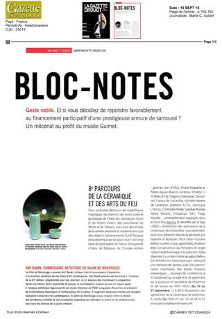 Date : 18 SEPT 15
Pays : France
Périodicité : Hebdomadaire
OJD : 25019
Page de l'article : p.160-162
Journaliste : Marie C. Aubert
Page 1/3
CARRE5 7877325400524Tous droits réservés à l'éditeur
PAR MARIE C. AUBERT AUBERT@GAZETTE-DROUOTCOM
BLOC-NOTESGeste noble. Et si vous décidiez de répondre favorablement
au financement participatif d'une prestigieuse armure de samouraï ?
Un mécénat au profit du musée Guimet.
JEAN GIREL (NÉ EN 1947) B! PORCELAINE PAYSAGE
ET VALÉRIE HERMANS (NÉE EN 1959) VASE ET COUPE
EN CÉLADON COURTRY G'1
ERIE ARCANES PARIS
8e
PARCOURS
DE LA CÉRAMIQUE
ET DES ARTS DU FEU
Vous souhaitez decouvrir de magnifiques
majoliques, des faiences, des terres cuites et
porcelaines de Chine des céramiques d Iznik
et du Moyen Orient des porcelaines de
Sevres et de Meissen maîs aussi des émaux
de la verrerie ancienne et moderne ainsi que
des créations contemporaine 7
Le 8e
Parcours
de la céramique est fait pour vous ' Une ving
laine de participants de France d'Angleterre,
d Italie, de Belgique de l'Europe entière
AMI BARAK, COMMISSAIRE ARTISTIQUE DU SALON DE MONTROUGE
La Ville de Montrouge a nommé Ami Barak, critique d art et commissaire d'exposition,
a la direction artistique de son Salon d'art contemporain Ami Barak prendra ses fonctions a I occasion
de la 61e
edition programmée pour mai prochain, et en assurera des maintenant la preparation
Apres une edition 2015 couronnée de succès, la manifestation entame sa mue en faisant appel
a I analyse esthetique rigoureuse de cet ancien directeur du FRAC Languedoc Roussillon et president
de l'International Association of Contemporary Art Curators S imaginant désormais comme une veritable
exposition collective d'art contemporain le Salon de Montrouge a pour mission d'être le témoin
des tendances multiples et des nouveautés singulières qui attendent le public et les professionnels,
dans tous les champs de la jeune creation
- galeries Jean d'Albis, Alvaro Roquette et
Pedro Aguiar-Branco, Arcanes, Armetal, J -
M Bealu & Fils, Dragesco Cramoisan, Dunion
teil France de Forceville, Michele Hayem
de Lavergne Lefebvre & Fils, Levesque
LHerrou Christophe Perles, Gendras Régnier
Alexis Renard, Sinapango SAS, Tiago
Vauclair , essentiellement regroupes dans
'e Carre Rive Gauche et identifies par le logo
«ASCC» (Association des spécialistes de la
céramique de collection) vous attendent
pour vous présenter des pieces de toutes civi
isations et époques Pour cette nouvelle
edition ouverte a tous passionnes, amateurs
d art, conservateurs ou historiens le projet
culturel rend hommage a la collection Adda,
dispersee il y un demi-siècle au palais Galliera
Cet evenement historique avait nécessite
une semaine de ventes avec d exception-
nelles majoliques des pieces hispano-
mauresques Journees de conferences le
23 septembre sur le sujet et le 24 septembre,
sur la sculpture en porcelaine de Vincennes
et de Sevres au XVIIIe
siecle Du 22 au
27 septembre, 11 h 20 h Association des
spécialistes de la céramique de collection,
3, rue du Bac, Paris VII0
tel OI 45 48 46 53,
wwwparcoursdelaceramiquecom
 
