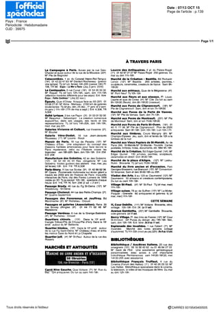 Date : 07/13 OCT 15
Pays : France
Périodicité : Hebdomadaire
OJD : 39975
Page de l'article : p.139
Page 1/1
CARRE5 9319545400505Tous droits réservés à l'éditeur
À TRAVERS PARIS
La Campagne à Paris. Acces par la rue Geo-
Chavez et aussi autour de la rue de la Mouzaia (20-)
M° Re de Bagnolet
Catacombes. 1 av du Colonel Henn-Rol-Tanguy
(14') 01 43 22 47 63 M° Denfert Rochereau (prévoir
une lampe) Tl) (sf lun, fériés) 10h-20h (caisse 19h) Pl
10€, TR 8€ Expo : La Mer a Pans (Jsq 3 janv 2016)
LeCentquatre.5rueeurial(19-) 015335SO00
M" Rique! Tl) (sf lun) 12h-19h, sam, dim 11h-19h
(attention horaires différents pour les expo) Eni libre
Expo : Follia Continua ' (Jsq 22 nov )
Égouts. Quai d'Orsay Kiosque face au 93 (20') 01
53 68 27 81 M° Alma - Marceau 2100 km de galeries
souterraines Tl) (sf jeu, ven, 25 dec , 1" janv et 2 sem
mi-janv) 11h-16h (17h de mai asept ) Eni 4,30€,TR
3,50€
Galtélyrique.3bisruePapin (31
) 01 5301 5200
M" Reaumur - Sebastopol La creation numerique
aujourd'hui, dans ses usages, ses récits et ses
représentations Tlj (sf lun) 14h-20h, dim 14h-19h,
noel mar jsq 22h
GaleriesVivienneetColbert,rueVivienne (2")
M" Bourse
Galerie Véro-Dodat. 19 rue Jean-Jacques
Rousseau (1") M° Louvre - Rivoli
Manoir de Paris. 18 rue de Paradis (10*) M°
Château d'Eau Une adaptation du concept des
maisons hantées américaines pour faire revivre le
Paris mystérieux, celui ou l'Histoire croise les
légendes ven 18h-22h Sam, dim 15h-19h Eni 25€
Enf 20€
Manufacture des Gobelins. 42 av des Gobelins
(13') 08 92 68 46 94 Res obligatoire M° Les
Gobelins Visites guidées des ateliers mar, mer, jeu
(sf fériés) 13h Eni 11€ TR 8,50€
Paris-Story. 11 bis rue Scribe (9") 01 42 66 62 06
M" Opera Promenade multimedia sur écran géant a
travers les 2000 ans de l'histoire de Paris maquette
interactive de Paris, clip des Freres Lumiere de 1898
visible en SD Tlj ss except 10h-18h spectacle chaque
heure Eni 11€, TR 7€, fam 29€ (2 ad + 2 enf )
Passage Brady. 46 rue du Fg St-Denis (10*) M°
Strasbourg - St-Denis
PassageChoiseul.44ruedesPetits-Champs (2°)
M° Quatre-Septembre
Passages des Panoramas et Jouffroy. Bd
Montmartre (9') M° Richelieu - Drouot
Passages et galeries (Association). Rens 30
rue Boissy dAnglas (8') 01 44 71 02 48 M°
Madeleine
Passage Verdeau. 6 rue de la Grange-Batelière
(9') M° Richelieu - Drouot
Quartiers chinois. (13*) Dans le 13* arrdt
triangle Tolbiac/Pte de Choisy/Pte d'Ivry Dans le 19*
arrdt autour du M° Belleville
Quartier hindou. (10°) Dans le 10* arrdt autour
de la rue Fg Saint-Denis M° Château d'eau et entre
les metros Gare du Nord et La Chapelle
Quartierjuif. (4') M° St-Paul Autour de la rue des
Rosiers
MARCHÉS ET ANTIQUITÉS
MARCHÉ DU LIVRE ANCIEN ET D'OCCASION
SOlibrairies
104, rue Brancion - Paris (15')
Carré Rive Gauche. Quai Voltaire (7*) M1
Rue du
Bac 124 antiquaires Du lun au sam 14h-19h
Louvre des Antiquaires. 2 pl du Palais-Royal
(1") 01 42 97 27 27 M° Palais Royal 250 galeries Du
mar au dim 11h-19h
Marché de la Création - Bastille. Bd Richard-
Lenoir (12') M° Bastille 260 artistes, peintres, •
sculpteurs, céramistes, créateurs de bijoux Sam 9h-
19h30
Marché aux animaux. Quai de la Mégisserie (4>)
M° Pont Neuf Tlj 10h-19h
Marché aux fleurs et aux oiseaux. Pl Louis-
Lepme et quai de Corse (4") M° Cite Du lun au sam
8h-19h30 (fleurs), dim 8h-19h30 (oiseaux)
Marché aux Puces de Clignancourt. (18*) M°
Pte de Clignancourt Sam, dim et lun 7h-19h30
Marché aux Puces de la Porte de Vanves.
(14") M° Pte de Vanves Sam, dim 7h-13h
Marché aux Puces de Montreuil. (20-) M° Pte
de Montreuil Sam, dim et lun 7h30-19h30
Marché aux Pucesde ParisSt-Ouen. (18°) 01
40 11 77 36 M° Pte de Clignancourt Plus de 2500
antiquaires Sam 9h-18h Dim 10h-18h Lun 10h-17h
Marché aux timbres. Cours Marigny (8°) M°
Champs-Elysées Jeu, sam, dim et fériés de 10h a la
tombée de la nuit
MarchéauxVieuxPapiersdeSt-Mandé.Av de
Paris (94) St-Mande M° St-Mande-Tourelle Cartes
postales, timbres, livres, documents, etc Mer9h-18h
Marché de la Création. Bd Edgar-Qumet (14°) M°
Edgar Quinet 130 artistes, peintres, sculpteurs,
céramistes en direct Dim 9h30-19h
Marché de la place d'Allgre. (12') M° Ledru-
Rollm Brocante Tii (sf lun) 7h30-13h30
Marché du livre ancien et d'occasion. Parc
Georges-Brassens, rue Brancion (15') M° Convention
50 librairies Sam et dim 9h30-18h ou 20h
Viaduc des Arts. 9 au 129 av Daumesnil (12") M°
Daumesnil 50 artisans et créateurs contemporains.
Du lun au sam 10h-18h
VillageSt-Paul. (Af) M°St-Paul Tlj(sfmar,mer)
11h-19h
Village suisse. 78 av de Suffren (15*) M" La Motte-
Picquet - Grenelle 80 antiquaires et galeries tl) (sf
mar, mer) 11h-19h
CETTE SEMAINE
ll, Cour Debille. (11") M° Voltaire Brocante, rétro,
vintage 10h-19h Em 2€ Le ll oct
Avenue Gambetta. (20°) M° Gambetta Brocante,
vide-greniers Le 11 oct.
Bercy Village. Pl des Vins de France (12e
) M°Cour
St-Emilion 33' Puces du design Jeu 14h-18h Ven,
sam, dim 10h-19h Eni libre Du8au 11 oct.
Esplanade des Invalides. 1 rue Fabert (7-) M°
Invalides Marché des livres anciens (village
d'automne) Tl) 11h-20h (noeljeujsq22h) Du8au12oct.
BIBLIOTHÈQUES
Bibliothèque / Ancêtres Italiens. 20 rue des
vinaigriers (10") 06 16 56 42 62 ou 01 46 64 27 22
M° Gare de l'Est Une assistance généalogique
personnalisée, avec acces a une importante
bibliothèque Permanences sam 14h30-16h30, mer
14h30-20havecassistance
Bibliothèque François Truffaut. 4 rue du
Cinema (Forum des Halles) (!•) 01 40 26 29 33 M°
Les Halles Bibliothèque spécialisée dans le cinema,
la television, la video et les musiques de Wms Du mar
au dim 12h-19h
 