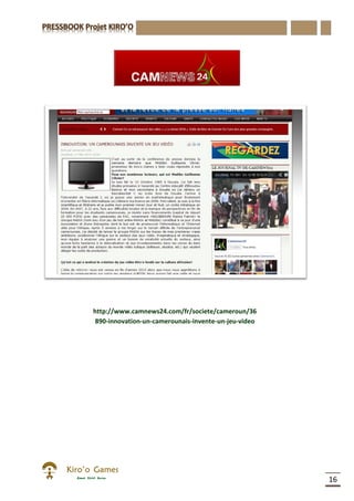 16
http://www.camnews24.com/fr/societe/cameroun/36
890-innovation-un-camerounais-invente-un-jeu-video
 