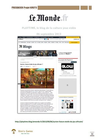 32
PLAYTIME, le blog de la culture jeux vidéo
06 septembre 2013
http://playtime.blog.lemonde.fr/2013/09/06/aurion-future-etoile-du-jeu-africain/
 