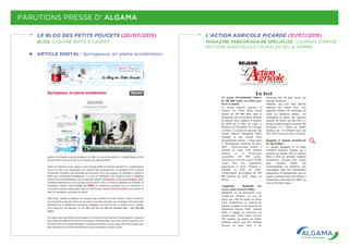 LE BLOG DES PETITS POUCETS (20/07/2015)
BLOG  : L’OUVRE BOÎTE ÉTUDIANT.
ARTICLE DIGITAL : Springwave, en pleine accélération.
PARUTIONS PRESSE D’ ALGAMA
L’ACTION AGRICOLE PICARDE (31/07/2015)
MAGAZINE HEBDOMADAIRE SPÉCIALISÉ  : JOURNAL D’INFOR-
MATIONS AGRICOLES ET RURALES DE LA SOMME.
En bref
Un projet d'exploitation laitière
de 100 000 vaches en Chine pour
livrer la Russie
La presse chinoise annonce la
création en Chine d'une ferme
laitière de 100 000 têtes, dont la
production sera entièrement destinée
au marché russe, rapporte le numéro
de juillet de la lettre de veille et
d'analyse de l'économie de l'élevage
en Chine. Le projet est porté par une
société chinoise Zhongding Dairy
Farming et une société russe
d'équipements miniers. « Située dans
le Heilongjiang (nord-est du pays,
ndlr) , l'investissement coûtera 1
milliard de yuans (140 millions
d'euros) et la ferme-usine
accueillera 100 000 vaches,
explosant le «record» actuel, 40 000
vaches dans une exploitation
appartenant à Dairy Farming »,
explique la lettre de veille.
L'alimentation proviendrait de 100
000 hectares de terres situées en
Russie.
Acquisition : Bonduelle vise
Green Giant (General Mills)
Bonduelle est en discussions avec
Centerview Partners en vue de
lancer une offre de rachat sur Green
Giant (GéantVert), la branche de
légumes surgelés et en conserves de
l'américain General Mills. General
Mills a engagé un processus de
cession pour Green Giant (environ
700 millions de dollars de chiffre
d'affaires annuel, soit 647 millions
d'euros) en mars, mais il est
beaucoup trop tôt pour savoir qui
pourrait l'emporter.
onduelle, qui s'est déjà déclaré
intéressé par Géant Vert, s'est
argement renforcé en Amérique du
Nord ces dernières années, vec
notamment la reprise des légumes
surgelés de Allens aux tats-Unis. Le
groupe nordiste emploie environ 500
personnes et a réalisé un chiffre
d'affaires de 1,9 milliard 'euros sur
2013-2014 (exercice clos le 30 juin).
Roquette et Algama promeuvent
les microalgues
Le groupe Roquette et la jeune
entreprise française Algama, qui a
présenté au dernier Sial sa boisson
bleue à base de spiruline baptisée
Springwave, unissent leurs efforts
pour valoriser auprès des
consommateurs les bénéfices des
microalgues dans leur alimentation
quotidienne. Ils présenteront ainsi en
octobre prochain leurs innovations à
l'Exposition universelle de Milan au
sein du Pavillon France.
PAYS : France
PAGE(S) : 0022
SURFACE : 16 %
PERIODICITE : Hebdomadaire
RUBRIQUE : L'action agricole picarde
DIFFUSION : (3600)
31 juillet 2015 Cliquez ici pour voir la page source de l’article
 