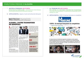 PARUTIONS PRESSE D’ALGAMA
BIOTECH FINANCES (16/11/2015)
REVUE DIGITALE SPÉCIALISÉE  : L’INFORMATION STRATÉGIQUE
DES BIODÉCIDEURS & DES BIOINVESTISSEURS.
ARTICLE DIGITAL : Algama, l’autre technofood de Génopole.
LA TRIBUNE.FR (23/11/2015)
SITE OFFICIEL DU QUOTIDIEN D’INFORMATION ÉCONOMIQUE :
L’INFORMATION BOURSIÈRE, ÉCONOMIQUE & FINANCIÈRE QUOTI-
DIENNE EN LIGNE .
ARTICLE DIGITAL : COP21 : 10 startups françaises en compétition.
 