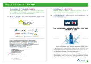 PARUTIONS PRESSE D’ALGAMA
CLEANTECH REPUBLIC (23/11/2015)
MAGAZINE DIGITAL SPÉCIALISÉ  : LE MAGAZINE DES ÉCO-INNO-
VATIONS & DES TECHNOLOGIES VERTES POUR UNE ÉCONOMIE
PLUS RESPECTUEUSE DE L’ENVIRONNEMENT.
ARTICLE DIGITAL : Prix CleanTech Republic 2015 : Les 10
Startups finalistes.
SENIOR ACTU (26/11/2015)
PORTAIL POUR LES SENIORS : À PARTIR DE 50 ANS & POUR LES
RETRAITÉS, INFORMATIONS CLASSÉES PAR THÈME.
ARTICLE DIGITAL : Les microalgues : source alimentaire & de
bien-être dans le futur.
 