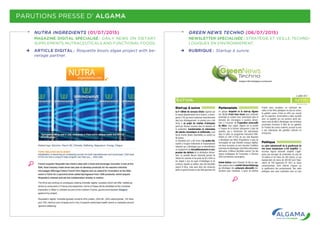 PARUTIONS PRESSE D’ ALGAMA
GREEN NEWS TECHNO (06/07/2015)
NEWSLETTER SPÉCIALISÉE  : STRATÉGIE ET VEILLE TECHNO-
LOGIQUES EN ENVIRONNEMENT.
RUBRIQUE :  Startup à suivre.
NUTRA INGREDIENTS (01/07/2015)
MAGAZINE DIGITAL SPÉCIALISÉ  : DAILY NEWS ON DIETARY
SUPPLEMENTS, NUTRACEUTICALS AND FUNCTIONAL FOODS.
ARTICLE DIGITAL :  Roquette boots algae project with be-
verage partner.
 