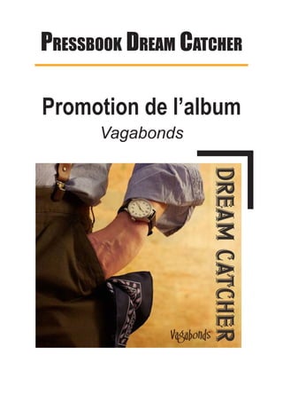 Pressbook Dream CatCher
Promotion de l’album
Vagabonds
 
