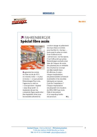 Contact	
  Presse	
  :	
  Patricia	
  Bénitah	
  –	
  PB	
  Communication	
  
7	
  Villa	
  des	
  Sablons	
  92200	
  Neuilly-­‐sur-­‐Seine	
  
Tél	
  :	
  01	
  47	
  31	
  11	
  06	
  E-­‐mail	
  :	
  pbcom@wanadoo.fr	
  	
  
	
  
3	
  
MENSUELS
Mai 2013
	
  
 