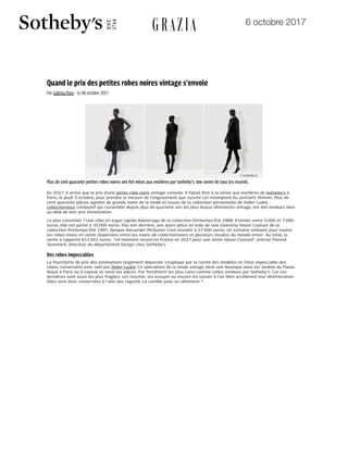 6 octobre 2017
19/10/2017 Quand le prix des petites robes noires vintage s'envolent - Grazia
https://www.grazia.fr/mode/quand-le-prix-des-petites-robes-noires-vintage-s-envole-870184 1/4
Quand le prix des petites robes noires vintage s'envole
Par Sabrina Pons - Le 06 octobre 2017
MODE PETITE ROBE NOIRE/ ALEXANDER MC QUEEN/ BALENCIAGA/ GIVENCHY/ ACTUALITÉ/ GRAZIA DAILY APPLI/ GRAZIA DAILY NEWS/
© Sotheby's
Plus de cent quarante petites robes noires ont été mises aux enchères par Sotheby's. Une vente de tous les records.
En 2017, il arrive que le prix d'une petite robe noire vintage s'envole. Il fallait être à la vente aux enchères de Sotheby's à
Paris, le jeudi 3 octobre, pour prendre la mesure de l'engouement que suscite cet intemporel du vestiaire féminin. Plus de
cent quarante pièces signées de grands noms de la mode et issues de la collection personnelle de Didier Ludot,
collectionneur compulsif qui rassemble depuis plus de quarante ans les plus beaux vêtements vintage, ont été vendues bien
au-delà de leur prix d'estimation.
La plus convoitée ? Une robe en zagar signée Balenciaga de la collection Printemps-Eté 1968. Estimée entre 5.000 et 7.000
euros, elle est partie à 35.000 euros. Pas loin derrière, une autre pièce en toile de soie Givenchy Haute Couture de la
collection Printemps-Eté 1997, époque Alexander McQueen s'est envolée à 27.500 euros. Un scénario similaire pour toutes
les robes mises en vente dispersées entre les mains de collectionneurs et plusieurs musées du monde entier. Au total, la
vente à rapporté 611.922 euros. "Un montant record en France en 2017 pour une vente Haute Couture", précise Florent
Jeanniard, directeur du département Design chez Sotheby's.
Des robes impeccables
La fourchette de prix des estimations largement dépassée s'explique par la rareté des modèles et l'état impeccable des
robes, conservées avec soin par Didier Ludot. Ce spécialiste de la mode vintage tient une boutique dans les Jardins du Palais
Royal à Paris ou il expose et vend ses pièces. Par forcément les plus rares comme celles vendues par Sotheby's. Car ces
dernières sont aussi les plus fragiles. Les toucher, les essayer ou encore les laisser à l'air libre accélèrent leur détérioration.
Elles sont donc conservées à l'abri des regards. Le comble pour un vêtement ?
---------------------------
A lire aussi :
Cannes : 12 façons de porter la petite robe noire sur tapis rouge
10 compte Instagram pour les mordus de vintage
Vintage : enquête sur un business ﬂorissant
CONTENUS SPONSORISÉS
 