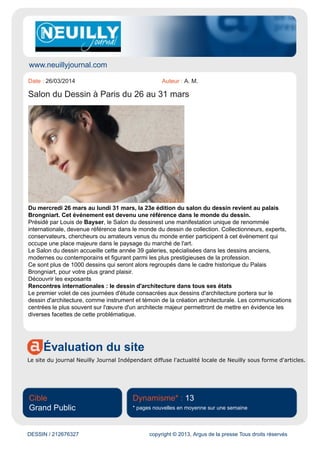 DESSIN / 212710354 copyright © 2013, Argus de la presse Tous droits réservés
Arts avec Le Paysage à Rome entre 1600 et 1650 (jusqu'au 2 mai), tandis que la BnF (site Richelieu)
expose jusqu'au 15 juin une sélection de sa collection exceptionnelle de Dessins français du XVIIe
siècle, et la Fondation Custodia les Dessins néerlandais des XVe et XVIe siècles du Museum
Boijmans Van Beuningen de Rotterdam, de Bosch à Blomaert. De quoi mettre l'eau à la bouche aux
collectionneurs venus à Paris pour le Salon, tandis que Peupler les cieux, au Louvre (jusqu'au 19
mai), nous plonge la tête en l'air dans les esquisses pour plafonds peints parisiens du XVIIe siècle. Au
musée de l'Orangerie, ce sont les chefs-d'œuvre des collections graphiques du musée d'Orsay (200
sur plus de 90 000 numéros) dans lesquelles l'historien de l'art Werner Spies a pioché pour constituer
ces Archives du rêve avec un générique à couper le souffle : Spillaert, Redon, Manet, Seurat...
Plus près de nous, 23 jeunes artistes de l'Ecole des Beaux-Arts de Paris sont invités à présenter
jusqu'au 12 avril à la Cité internationale des Arts leur production sur papier, dans le cadre de la toute
première Biennale du dessin. Jeunes également sont les participants de l'exposition Dans ma cellule,
une silhouette à la Ferme du Buisson de Noisiel (jusqu'au 20 avril), qui explore la notion de dessin
dans son rapport au geste, et donc à la performance, sur le modèle du mythe grec fondateur du
dessin : celui de cette jeune fille qui entoura d’une ligne l’ombre projetée du profil de son amant pour
en garder le souvenir vivant. Le Centre Pompidou donne quant à lui un aperçu des quelques 1200
dessins contemporains de l'impressionnante Donation Florence et Daniel Guerlain au musée (à voir
jusqu'au 7 avril), avec des petits bijoux de Kiki Smith, Dove Allouche, Julio González...
Enfin n'oublions pas la bande dessinée, très en vogue sur le marché mais aussi dans les musées,
avec la grande rétrospective Gotlib au musée d'Art et d'Histoire du Judaïsme (jusqu'au 27 juillet),
madeleine de Proust au goût acidulé qui révèle que le trait du dessinateur des Dingodossiers et de
la Rubrique-à-brac n'a pas pris une ride, ou Super-héros, l'art d'Alex Ross, jusqu'au 15 juin au Mona
Bismarck Center for American Art & Culture, et les dessins hyperréalistes de l'auteur de comics. Le
dessin, l'art pour tous.
 