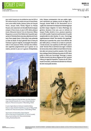 25 RUE BERBISEY
21000 DIJON - 03 80 40 41 06
MARS 14
Mensuel
Surface approx. (cm²) : 2677
N° de page : 68-73
Page 4/6
DESSIN
8950449300501/CLA/MFA/2
Eléments de recherche : SALON DU DESSIN : manifestation dédiée au dessin de collection, du 26 au 31/03/14 au Palais de la Bourse à Paris 2e,
toutes citations
Silhouette ou Le Charivari En 1987 et 2002 plusieurs
autres dessins de Grandville viennent compléter la collée
lion dont les amusants Personnage a la tete de truie et
Famille de scarabées travaux destines aux
Métamorphoses du jour (1829), premier grand succes
editonal de lartiste Au début du XXe
siecle ensuite, ce
sont soixante neuf dess ns de Jean Leon Gerôme qui
entrent dans les collections par I intermédiaire de la fille
de lartiste Présentes a Nancy avant I importante rétros-
pective du musee d Orsay (2010), ces travaux prépara
toires témoignent de toute I acuité de I artiste au travail
Autre legs majeur, en 1932, apres plusieurs achats déjà
effectues par I institution du vivant de l'artiste, celui du
peintre et graveur Emile Priant (1863 1932) Ce sont pres
de i 500 pieces, comprenant principalement dessins et
gravures a la pointe seche qui entrent alors dans les col-
lections En 1981 puis 2005, et grace aux acquisitions
faites en 1987, de nouveaux dessins de Priant viennent
compléter ce fonds déjà remarquable avec deux tres
beaux fusa ns, travaux préparatoires pour son tableau La
Douleur (musee des Beaux Arts de Nancy) En 1940, un
autre Lorrain, des plus notables, verra également sa repre
sentation considérablement augmentée parmi les feuilles
du cabinet Suite a I acquisition par la ville de Nancy de la
collection de l'historien de la gravure Jules Leure [plus de
i 400 numeros) dispersee a Paris chez Le Garrec Sagot,
e est la quasi totalité de I œuvre grave de Jacques Callot
[15921635] qui est portée a l'inventaire Leure, qui
livrait entre 1924 et 1929 les cinq volumes dun cata
logue dedie au graveur, accumula plus de pod estampes
originales du célèbre aquafortiste Plus exotique enfin, le
cabinet d'arts graphiques conserve une belle collection
d'estampes japonaises su te au legs, en 1936, de I indus-
triel Charles Cartier Bresson [le grand oncle du photo
graphe), membre actif de la Societe des Amis des Arts de
Nancy aux cotes de I historien de I art Roger Marx La collec-
tion de I amateur rassemble plus de 200 épreuves prove-
nant pour la plupart du fonds repute de Hayashi Tadamasa
marchand etabli a Paris a la fm du XIXe
siecle Y sont entre
autres représentes Hokusai, Hiroshige et Gakutei illustrant
de la meilleure façon le savoir faire des peintres japonais
LA DONATION
JACQUES ET GUY THUILLIER
Demeurée anonyme pendant plusieurs annees, la gene
reuse donation formulée en 1999 par Jacques et Guy
Thuillier restera I enrichissement le plus considérable
qu'ait connu le cabinet d arts graphiques Avec plus de
14000 pieces, rassemblant dessins, estampes, carnets
et recueils et illustrant les sujets les plus divers, le prodi
gieux ensemble constitue par I historien de l'art devait
faire du fonds nanceien I un des plus importants de
France Ce fut aussi dune certaine maniere, un gain verti-
gineux d'universalité La collection couvre désormais l'en
semble des périodes depuis le XVIe
siecle et la plupart des
ecoles Aussi vaste que qualitatif, le fonds Thuillier est
 