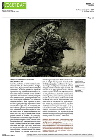 25 RUE BERBISEY
21000 DIJON - 03 80 40 41 06
MARS 14
Mensuel
Surface approx. (cm²) : 2677
N° de page : 68-73
Page 5/6
DESSIN
8950449300501/CLA/MFA/2
Eléments de recherche : SALON DU DESSIN : manifestation dédiée au dessin de collection, du 26 au 31/03/14 au Palais de la Bourse à Paris 2e,
toutes citations
pour autant marque par une prédilection pour les XVIIe
et
XIXe
siècles français On compte ainsi pour le Grand Siecle,
entre autres belles feuilles, plusieurs pieces de François
Perrier, Jacques Stella, Nicolas Mignard ou Nicolas
Poussin, avec notamment une tres belle Rude de casques
antiques a I encre brune, et pour le XIXe
siecle, plusieurs
etudes d Alexandre Cabanel, Puvis de Chavannes, William
Bouguereau ou encore Victor Baltard dont l'aquarelle repre-
sentant la Trinité des Monts issue des collections de l'archi-
tecte Pierre-Joseph Garrel (1802 1852) sera présentée
au Salon du Dessin De façon generale dans le champ de
l'estampe, la gravure originale, accompagnée d'exception-
nelles et rares épreuves d etats, memoires des améliora
tions apportées progressivement par le graveur sur sa
matrice, prennent le pas sur la gravure d'interprétation
Victor Baltard, fgtee de to Trinité des Monts, vers 1834 Dessin au
crayon rehausse d aquarelle, 26,? x 19,5 cm Nancy, musee des
Beaux-Arts Photo service de presse g Ville de Nancy, P Buren
Ci-contre Eugene Delacroix, Etude pour ta bataille de Nancy
Dessin au crayon rehausse a l'aquarelle, 24 x 19,4 cm Nancy, musee
des Beaux-Arts Photo service de presse & Ville de Nancy, P Buren
Page de droite Erik Desmazieres, Casque d apparat
Gravure a leau forte et a la pointe seche, 15 x 19,3 cm (cuvette)
Nancy, musee des Beaux Arts Photo service de presse
g Nancy, Musee des Beaux-Arts
Enfin, I epoque contemporaine nest pas oubliée, egale
ment représentée par quèlques œuvres de Roger de La
Fresnaye, Aristide Maillol ou Erik Desmazieres (ne en
1948) avec notamment la renaissante et fantasmagorique
eau-forte Casque d'apparat En forme d'hommage aux
genereux donateurs d'une part, puis en memoire de
Jacques Thuillier, décède en 2011, plusieurs expositions
ont révèle au public I importance patrimoniale et la qualite
exceptionnelle de cette donation En 2001, I accrochage
mystérieusement intitule "Une donation d'art graphique"
illustrait pour la premiere fois, autour d'une selection des
plus belles pieces, la richesse de ce fonds en particulier
L'année suivante, "Les mystérieux du XVIIe
siecle", puis en
2008, "Savmien Petit, le sentiment de la ligne", révélaient
les travaux des artistes oublies du Grand Siecle et les des
sms alors mal connus du peintre nazaréen Enfin, l'ambi-
tieux catalogue illustre Estampesfrançaises du XVIIe
siecle
publie en 2008, puis I accrochage "Hommage a Jacques
Thuillier, évocation des decors d eglises de Paris" presente
a Nancy en regard de I exposition Couleurs du ciel" (Paris,
musee Carnavalet], continuèrent de dévoiler les richesses
de cette remarquable donation
 