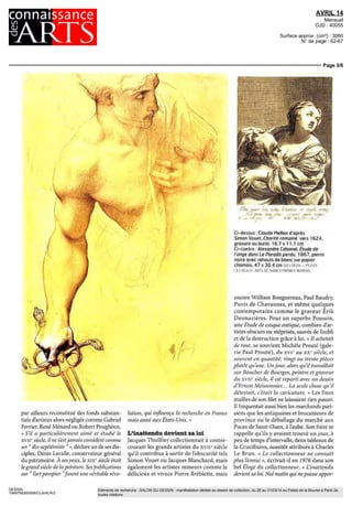 AVRIL 14
Mensuel
OJD : 40055
Surface approx. (cm²) : 3060
N° de page : 62-67
Page 2/6
DESSIN
1949759300506/CLA/ALR/2
Eléments de recherche : SALON DU DESSIN : manifestation dédiée au dessin de collection, du 26 au 31/03/14 au Palais de la Bourse à Paris 2e,
toutes citations
collection privée
Jacques Thuillier,
le roman d'un
historien de Part
~~I n 1999, le musée des Beaux-Arts de
Nancys'enrichissait d'une exception-
J nelle donation anonyme : quinze mille
œuvresgraphiquesdu xvr* au xx'~siècle,des-
sins, estampes et livres illustrés. Depuis 2012,
l'anonymat étant levé, ce beau geste porte of-
ficiellement les noms du grand historien de
l'art Jacques Thuillier, professeur au Collège
Ci-dessus : Pierre-Joseph Carrez, Ermenonville,
ruines de l'abbaye de Chaâlis, 1827, aquarelle
et crayon sur papier, 19,3 x 21,5 cm (i'MusÉb
UbSBEAUX-AKISUbNAKCY/PATRIlbBUKtN).
À droite : Jacques Thuillier, 1989 (OQRi
de France (1928-2011), et de son frère Guy,
historien, conseiller maître honoraire à la
Cour des comptes. Invité privilégié du Salon
du dessin, le musée nancéien a extrait de
ce fonds considérable un choix de dessins
d'architecture. On y admirera un ensemble
de feuilles ayant appartenu à l'architecte
Pierre-Joseph Carre/,, Crand Prix de Rome
en 1830, qui avait réuni dans un album les
dessins de ses camarades pensionnaires à la
Villa Médicis et d'autres artistes et architectes.
On y rencontre de grands noms comme Vic-
tor Baltard, Eugène Viollet-le-Duc, Hippo-
Texte JÉRÔME COIGNARD
Invité d'honneur du Salon
du dessin, à Paris, le musée
des Beaux-Arts de Nancy
y présente un ensemble
de feuilles d'architecture
provenant de la donation du
grand historien de l'art Jacques
Thuillier et de son frère Guy.
lyte Flandrin, mais aussi celui plus obscur de
Savinien Petit. Envoyé à Rome pour relever
les fresques des catacombes, celui-ci laissa
aller son imagination dans des aquarelles
fantastiques où des figures de saints flottent
au-dessus de la Ville eternelle. « Dispersés, ces
dessins qui traduisent une communion d'esprit,
ct constituent un panorama d'unegénération
d'artistes et d'architectes, auraient perdu de
leur intérêt, nous dit Charles Villeneuve de
Janty, directeur du musée des Beaux-Arts
de Nancy. Jacques Tliuillier a ainsi pu éviter
la dispersion de nombreux ensembles. » Tl a
 