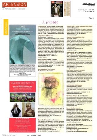 BP 9
69647 CALUIRE CEDEX - 04 78 23 58 75
SEPT / OCT 14
Bimestriel
Surface approx. (cm²) : 616
N° de page : 98
Page 1/1
TRIBALART
1220121400506/CLA/OTO/2
Tous droits réservés à l'éditeur
call* année s Coléo ID jeûna Galène Lw oix Ail Urbain qui u unva ( ses
pates en septembre 2OI3 a e x pesé ses œuvras u la gaiane ot ou OF f- Brus
iad Ai! Fuir avon! de lui lonuitiw tarte e x pu i il lm suk) L expo si Ha I in tt-
iule Fresh lu Dearti expression polysémque s I en esr la f (ait r leu i est
Galène Lacroix
19rueLesage 75020 Paris 0664876088
www galerie lacroix com
GALERIE LICENCE IV
expose à Paris
«TROIS DÉFIGURATEURS»
Fischer : défiguration narrative
Legoubin : défiguration instinctive
Deal : défiquration marrative
Du21au26/10/2014.
Vernissage le 21/I O à I Sh
en présence des artistes.
Décrochage ie 26/10à ISh
20 rue du Retrait - 75020 PARIS
(Métro Gambetta)
Tél.: 06 09 93 33 64
contact@ticiIertelicence4.fr
À yOIR
13" Parcours des Mondes Du 9 au 14 septembre
Le plus importante foire des arts premiers au mande
68 marchands pointus installent leurs cavernes dAh
baba dans les galères et librairies de Saint Germa n
des P~es Que du bonheur Dans tout le quartier [6a
]
32 / 67 877 277 /www parcours-dés mondes com
L'Atelier Pasnic et Michel Haas
Du 8 octobre au B novembre
Imprimeur u ffuseur d estompes et de livres d artiste
I atelier Pasnc est le plus important d Europe pour
I utilisation de carborundum dans la gravure ll a ete
cree en 1978 sous I impulsion du peintre J Coignard
Lequel ayant découvert eni 967 ce procede mis ou
point par son am H Goetz entra na ses jeunes amis
Pas [Pascal Gauvard) et MIC (Nicolas de Mcsn I du
Buisson) dans une aventure d art de technique et de
rencontres magiques Plusipurs operations d ar
tistes y ant trava Ile de K Appel et Macta a Barcelo ou
Segui et plus récemment A Faldi ou S Tuai Un espace
cst reserve au ti oublant M Haas IC
Galerie Univer (11e
)-01 4367 00 67
www uni ver com
Pierre Luc Bartoli - Du 9 au 31 octobre
II « saist de sa touche s particulière les forces les
courants les ondes qui donnent a la grande cite [pan
s e ine notamment) une s impressionnante pi e
sence» Point Rouge Gallery [11G
J - 0143 676 281
www pomtrouge gallery com
Anya Belyat-Giunta Terra incognita
Du 9 octobre au 15 novembre
RbLnouvG Iles dVHL cette artiste r L bbe [nee en 197b cf
Artension n 117] qui s mpose toujours plus dans la
lignée des grands dessinateurs fantastiques tel Fred
Deux Aventuiub du conduits el d epdrichernentb ber
sat ens de scalpels et d ep phanies
Galerie Polad-Hardoum [3P
J - 01 42 71 DB 29
www polad bardouin com
Bizarro Du 26 septembre au ^novembre
K Le cabinet de curiosités pst a I honneur pour cettp
exposition parcours peu commune autour du thème
Aphrodisia 7 espaces s exon ment A la fois explora
tion du des r sous toutes ses formes et voyage du
cœur des phénomènes scientif ques qu le régissent
une deambuiation s ngul ere »
Quartier Saint-Germam-des-Pres (6e
)
01 42 96 36 04 / www/geraldinebamer fr
Carpeaux (1827 - 1875] un sculpteur pour l'Empire
Jusqu'au 28 septembre
85 sculptures 20 pe itures 20 dessins magnifique
redécouverte de ce délicieux maitre romantique dont
I rpuvrr d sait A Dumas cst « pl is vivant que la vie »
Musee d'Orsay (7e
) - OI 40 49 48 14
www musee-orsay fr
Chapeaux ' Hommage a Robert Filliou
Ou 3 au 31 octobre
Belle idée que celle de Raphael Cuir il a chois 14
artistes de Ben e J Vasconcelos en passant par Yoko
Ono ou Qrlan et leur a demande de creer une œuvre
dans un chapeau Boutb de ficelle installât ans elec
triques broderies papillons natural ses carnets
A votre bon cœur
La Vitrine (1')-01 55352525
www art en direct fr
Roland De vo Id e r Du 16 septembre au 25 octobre
Dans la lignée des pr nees en peinture dQstende
dEnsor a Sp Iliaert Devolder (cf Artension n°14] a tra-
verse la vo e symboliste côtoyé les express ann stes
ouvert la figurât on magique ll est un chirurgien d ame
beer ct ct provocant
Grand maitre du dess n charge d exorc sme latent et
d incantation murmurée de niurge d entités sculp
tees il creuse d mt mes relations avec les origines
obscures de la vie CN
GNC Galerie [6e
] OI 43 26 64 71
www galenegng com
Coco Fronsac chimeres et merveilles
Du 9 septembre au 4 octobre
« Sur des ot igir aux photographiques occidentaux de le
fin du XIXe
siecle elle peint a la gouache avec humour
et dans on des masques extra européens [sculptes
au cours de la même période] issus des contrées loin
ta nes notamment de lAfrque et de I Amenaue du
Nord » Toujours un regal [cf Artensionn 102]
Galerie Vallois [69
] - 01 43 29 50 SO
www vallois com
Joefle Kem Lika Mes Nymphéas
Du 9 septembre au 4 octobre
« Je pu se dans ma palette pour exprimer mon amour de
la Vie de la Lreation Gomme un cri primai un souffle
vital »
Galerie Joëlle Kem Lika [2B
J - 01 75 57 61 17
www galenesjaellekemlika com
Marc Perez Viatiques Du 2 au 30 octobre
« La sculpture est venue a moi pour habiter je croîs un
espace laisse vide un espace situe au fond de mon etre
Maîs ce vide persiste alors IE continue Des person
nages entoures de livres se sont cette fos ci imposes
dus livr es eon" mi. des a los dcs fardeaux ou des abris »
Galerie Felli [3e
] - 01 42 78 81 27
wwwgaleriefellicom
Bernard Rancillac encore lui '
Du 26 septembre au 8 novembre
« Rancillac [ne en 1931 et membre de la Figuration
r diidtive) dvet, une nouvelle bene mettant en scene
un personnage qui! considère comme lagent secret
deal Mickey ' ll le peint oepu s longtemps comme un
membre de la LIA et imagine a present so jeunesse
du berceau a la sorte de la messe avant d nf Itrer la
célèbre sour s adulte au coeur dcs religions »
Galerie Leila Mordoch [6") - 01 53 10 SB 49
wwwleliamordochgalene com
Yak Rivais Du 23 au 26 octobre
Nouvelles toiles et dessins de ce merveilleux conteur
[cf /Vtensronn°121]
Galerie Monogramme au salon Business art
Espace Pierre Cardin (8e
]
01 42 19 96 42 / www businessart.org
 