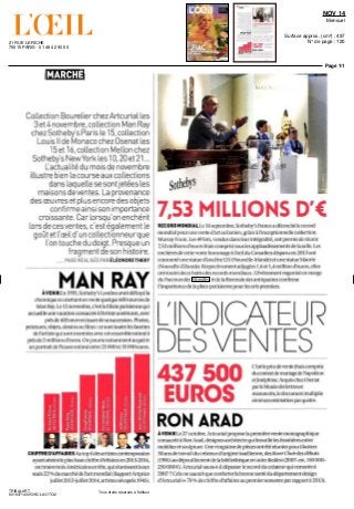 21 RUE LERICHE
75015 PARIS - 01 48 42 90 00
NOV 14
Mensuel
Surface approx. (cm²) : 497
N° de page : 120
Page 1/1
TRIBALART
8018371400505/CLA/OTO/2
Tous droits réservés à l'éditeur
Collection BourelierchezArtcunalles
3 et4 novembre, collection Man Ray
chezSotheby s Paris le 15, collection
Louis ll de MonacochezOsenatles
15et 16, collection Mellon chez
Sotheby s NewYork les 10,20 et 21
Lactualité du mois de novembre
illustre bien la course aux collections
dans laquelle se sont jetées les
maisonsdeventes Laprovenance
desoeuvres et plusencoredes objets
confirmeamsisonimportance
croissante Car lorsqu on enchérit
lors de cesventes, e est également le
goût et I œild uncollectionneurque
l'on touche du doigt Presque un
fragment deson histoire
PAGFRFAL SEEPARELEONORETHERY
MAhTRÀYÀVENIR tii 1995 Sotheby s Londres a ait detra> e la
chronique en mettant en  ente quelque 600 oeuvres de
Man Ray Le IS no ambre, c'est lafilialeparisienne qui
accueille une vacation consacrée a l'artiste americain avec
pres de 400 œu res issues de sa succession Photos,
peintures objets dessins ou hlms cc sont toutes les facettes
de l'artiste qui sont montrées avec cet ensemble estime a
pres de 2 millions d euros On pourra notamment acquerir
un portrait de Picasso estime entre 25 000 et 35 000 euros
CHIFFRE D'AFFAIRES u top 6 des artistes contemporains
avant atteint le plus haut chiffre d'affaires en 2013-2014,
on troux e trois Américains en tête, qui reunissent a eux
seuls 22 % du marche de l'art mondial (Rapport Artpnce
juillet2013 juillet2014,artistesnesapies1945)
So
7,53 MILLIONS D'€
RECORD MONDIAL I e 16 septembre, Sotheby s Fram,e a décroche le record
mondial pour une vente d'art océanien, grace a I exceptionnelle collection
Murrav Trum I es 49 lots vendusdansleurintégralité ont permis de reunir
753millionsd'euros(fraiscompris)souslesapplaudissementsdelasalle Les
eni. hères de i ette vente hommage a I œil du ( anadien disparu en 2013 ont
couronne une statue d'ancêtre Lili (Nouvelle-Irlande) etune statueMaorie
(Nouvelle Zelande) Respectivementadjugées 1,6 et I 4 million d'euros, elles
ont toutes deux battu des records mondiaux L'événement organise en marge
du Parcours des Mondes et de la Biennale des antiquaires confirme
l'importance de la place parisienne pour les arts premiers
DCA
DES VEN
437500
EUROS
C'estleprixdevente (fraiscompris)
due.outrâtdemariagedeNapoleon
et Josephine AcquischezOsenat
par leMuseedeslettreset
manuscrits, le document multiplie
ainsi son estimationparquatre
PQN ÀRÀD
AVENIR Le 27 octobre Artcunal propose la premiere vente monographique
consacrée a Eon Arad, designer architecte qui brouille les frontieres entre
mobilier et sculpture Une vingtaine de pieces ont ete reunies pour illustrer
30ansdetiavaildu cieateurdorigineisraélienne, desRoverChandesdébuts
(1981) au dépouillement cle la bibliotheque en acier fo sffc ss (2007 est I SO 000
250 000 €) Artcunal saura-t-il dépasser le record du createur qui remonte a
2007 ?
Cela ne saurait que conforter la bonne sante du departement design
d Artcunal (+ 70 % de chiffre d affaires au premier semestre par rapport a 2013)
 