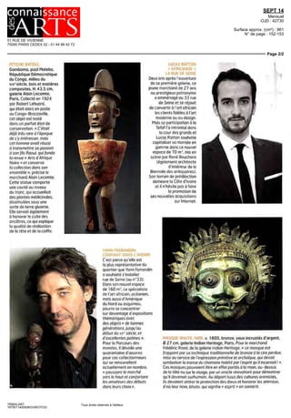 14 BOULEVARD HAUSSMANN
75438 PARIS CEDEX 09 - 01 57 08 50 00
19 JUIN 14
Quotidien Paris
OJD : 317225
Surface approx. (cm²) : 53
N° de page : 28
Page 1/1
TRIBALART
7277550400502/GNK/ACR/1
Eléments de recherche : PARCOURS DES MONDES ou SALON INTERNATIONAL DES ARTS PREMIERS : du 10 au 15/09/13 à Paris 6ème,
toutes citations
4,35 MILLIONS D'EUROS
POUR UNE STATUE FANG
MABEA DU CAMEROUN
L'acheteur
était dans la
salle.Bernard
Dulon, grand
marchand
parisien du
quartier des
Beaux-Arts,
s'est battu
comme un
lion pour
remporter la
statue Fang
Mabea du
Cameroun (photo a-contre),
pour 4,35 millions d'euros chez
Sotheby's, hier a Paris. On ne sait
pas si cette œuvre a la force
prodigieuse (nos editions du
72juin), provenant de la collection
Felix Feneon, est déjà promise ou
fera partie du Parcours des
mondes, du 9 au 14 septembre.
 