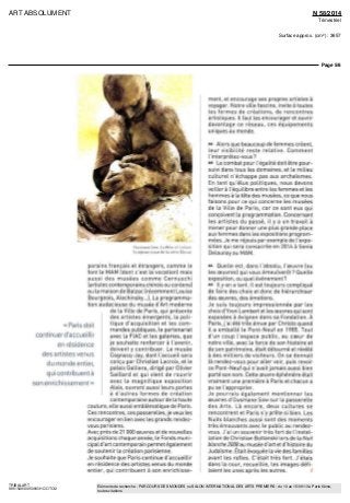 ART ABSOLUMENT N 58/2014
Trimestriel
Surface approx. (cm²) : 3657
Page 5/8
TRIBALART
9851549300509/GHC/OTO/2
Eléments de recherche : PARCOURS DES MONDES ou SALON INTERNATIONAL DES ARTS PREMIERS : du 10 au 15/09/13 à Paris 6ème,
toutes citations
« Paris doit
continuer d'accueillir
en résidence
des artistes venus
du monde entier,
qui contribuent à
son enrichissement»
OusmaneSow La Mere eli enfant
Sculpte? issue de Ic séné Masra
porains français et étrangers, comme Le
font le MAM (dont c'est la vocation] maîs
aussi des musées comme Cernuschi
(artistes contemporains chinois ou coréens)
ou la maison de Balzac (récemment Louise
Bourgeois, Alechmsky ). La programma-
tion audacieuse du musee d'Art moderne
de La Ville de Pans, qui présente
des artistes émergents, La poli
tique d'acquisition et les com-
mandes publiques, le partenariat
avec la FIAC et Les gaLenes, que
je souhaite renforcer à L'avenir,
doivent y contribuer. Le musee
Cognacq-Jay, dont laccueil sera
conçu par Christian Lacroix, et le
palais Galliera, dirigé par Olivier
Soliland et qui vient de rouvrir
avec la magnifique exposition
Alais, ouvrent aussi leuis portes
à d'autres formes de création
contemporaine autour de La haute
couture, elle aussi emblématique de Pans.
Ces rencontres, ces passerelles, je veux Les
encourageren lien avec les grands rendez-
vous parisiens
Avec pres de 21 DOO œuvres et de nouvelles
acquisitions chaque année, le Fonds muni-
cipal d'art contemporain permet également
de soutenir la création parisienne.
Je souhaite que Paris continue d'accueillir
en résidence des artistes venus du monde
entier, qui contribuent à son enrichisse-
ment, et encourage ses propres artistes à
voyager Notre ville fascine, invite à toutes
les formes de créations, de rencontres
artistiques ll faut les encourager et ouvrir
davantage ce reseau, ces equipements
uniques au monde
AA Alors que beaucoup de femmes créent,
Leur visibilité reste relative Comment
I interprétez-vous7
AH
Le combat pour l'égalité doit être pour-
suivi dans tous Les domaines, et le milieu
culturel n'échappe pas aux archaïsmes.
En tant qu élus politiques, nous devons
veiller a lequilibre entre les femmes et les
hommes a la tête des musées, ce que nous
faisons pour ce qui concerne les musées
de la Ville de Pans, car ce sont eux qui
conçoivent la programmation. Concernant
les artistes du passé, il y a un travail à
mener pour donner une plus grande place
aux femmes dans les expositions program-
mées Je me réjouis par exemple de lexpo
sillon qui sera consacrée en 2014 à Sonia
Delaunay au MAM.
AA Quelle est, dans I absolu, Loeuvre (ou
les oeuvres] qui vous emeulvenlt9
Quelle
exposition, ou quel evenement9
AH ll y en a tant ll est toujours complique
de faire des choix et donc de hiérarchiser
des œuvres, des émotions
Je suis toujours impressionnée par les
choix d'Yvon Lambert et les oeuvres qui sont
exposées à Avignon dans sa Fondation À
Paris j ai été très émue par Christo quand
il a emballe le Pont-Neuf en 1985 Tout
d'un coup I espace public, au cœur de
notre ville, avec la force de son histoire et
de son patrimoine, était détourné et révélé
à des milliers de visiteurs. On se donnait
là rendez-vous pour aller voir, puis revoir
ce Pont-Neuf qui n avait jamais aussi bien
porté son nom Cette œuvre éphémère était
vraiment une première a Paris et chacun a
pu se l'approprier
Je pourrais également mentionner les
œuvres d Ousmane Sow sur la passerelle
des Arts La encore, deux cultures se
rencontrent et Paris s y prête si bien. Les
Nuits blanches aussi sont des moments
très émouvants avec le public au rendez-
vous J ai un souvenir très fort de I instal-
lation de Christian Boltanski lors de la Nuit
blanche 2008 au musée d'art et d'histoire du
Judaisme. Etait évoquée la vie des familles
avant les rafles C'était très fort. J'étais
dans la cour, recueillie, les images défi-
laient les unes après les autres. /
 
