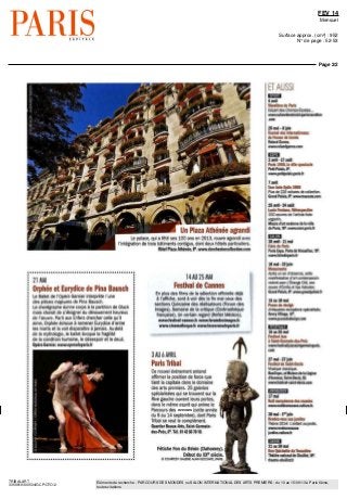 FEV 14
Mensuel
Surface approx. (cm²) : 952
N° de page : 52-53
Page 2/2
TRIBALART
3359619300504/GCP/OTO/2
Eléments de recherche : PARCOURS DES MONDES ou SALON INTERNATIONAL DES ARTS PREMIERS : du 10 au 15/09/13 à Paris 6ème,
toutes citations
Un Plaza Athénée agrandi
Le palace qui a fete ses 100 ans en 2013 rouvre agrandi avec
I integration de trois batiments contigus dont deux hotels particuliers
Hotel Plaza Athenee 8e
www dorchestercollection com
21 MAI
Orphée et Eurydice de Fina Bausch
Le Ballet de I Opera Garnier interprète I une
des pieces majeures de Pma Bausch
La chorégraphe donne corps a la partition de Gluck
maîs choisit de s éloigner du dénouement heureux
de I œuvre Parti aux Enfers chercher celle pu I
aime Orphée échoue a ramener Eurydice d entre
les morts et la voit disparaitre a jama s Au delà
de la mythologie le ballet évoque la fragilite
de la condition humaine le desespoir et le deuil
Opera Garnier www operadepans fr
14 AU 25 MAI
Festival de Cannes
En plus des films de la selection officielle déjà
a I affiche sont a voir des la fin mai ceux des
sections Quinzaine des rea isateurs (Forum des
Images) Semaine de la critique (Cinémathèque
française) Un certain regard (Reflet Medicis)
www festival cannes fr www forumdesimayes fr
www cinémathèque fr www lesecransdepans fr
3 AU 6 AVRIL
Paris Tribal
Ce nouvel evenement entend
affirmer la position de force que
tient la capitale dans le domaine
des arts premiers 25 galeries
spécialisées qui se trouvent sur la
Rive gauche ouvrent leurs portes
dans le même esprit qui anime le
Parcours des Mondes (cette annee
du 9 au 14 septembre) dont Paris
Tribal se veut le complement
Quartier Beaux Arts Saint Germain
despres 6e
Tel 0142607010
Fétiche Fon du Benin (Dahomey)
Début du XXe
siecle
© COURTESY GALERIE ALAIN LECOMTE PARIS
ETAUSSI
BMI
6 avril
Marathon de Pans
Depart des Champs Elysees
www schneiderelectncparismarathon
25 mai - 8 juin
Tournoi des internationaux
de France de tennis
Roland Garros
www rolandgarros com
Effil
2 avril 17 aout
Paris 1900 la ville spectacle
PetitPalaisBe
www petitpalais paris fr
7 ami
Tour Auto Optic 2000
Plus de 220 voitures de collection
Grand Palais 8e
wwwlourauto com
25 ami 24 août
Ludo Fontana Rétrospective
200 œuvres de I artiste italo-
argentin
Museedartmodernedelaville
de Paris 16e
wwwmamparislr
30 avril limai
Foire de Paris
Paris Expo Porte de Versailles 15e
wwwfoiredeparislr
10 mai 22 juin
Monumenta
Apres un an d absence cette
manifestation d art contemporain
revient avec (.Etrange Cite une
oeuvre d Emilia et llya Kabakov
Grandpalais 8e
www grandpalais fr
IS au IS mai
Puces du design
Antiquaires européens spécialises
Bercy Village 12e
www pucesdudesign com
HMHV.11.1
15 au 25 mai
Festival Jazz
a Saint Germain des Pres
www festivaljazzsamtgennamparis
com
27 mai 27 juin
Festival de Saint Denis
Musique classique
Basilique et Maison de la Legion
d honneur Saint Denis 93
www festival saint denis com
17 mai
Nuit europeenne des musees
www nuitdesmusees culture fr
30mai le
']uin
Rendezvousauxjardins
Thème 2014 L enfant au jardin
www rendezvousaux
jardins culturefr
21 au 30 mai
DonQuichotteduTrocadero
Theatre national de Chaillol 16e
theatrechariotfr
 