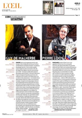 21 RUE LERICHE
75015 PARIS - 01 48 42 90 00
JUIN 14
Mensuel
Surface approx. (cm²) : 540
N° de page : 34
Page 1/1
TRIBALART
1722030400504/CLA/OTO/2
Eléments de recherche : TRIBAL ART : magazine, toutes citations
LoeilENMOUVbMbNT
PORTRAITS
1958
Naissancea
Boulogne-Billancourt
192]
1983
Pr
emièreexposition
personnelle en
galerie CountryArt
Gallery. L LNewYork
1988
Premièreexposition
personnelle
àlagaleneVieille
duTemple
2012
«Obscurité/
Éblouisscmcnt»,
expositionde
sesmstaUations,
pemtureset
photographies
àVilleneuve-
lez-Aviqnon
2014
Treizièmeexposition
personnellea la
galerieViei'ledu
Temple,jusqu au
12|Uillet20U
PEINTREAprèsavoirlongtempspeintlecorps
humain, Guy de Malherbe est revenu à l'univers
minéral depuis une dizaine d'années, lexpérience
du paysage, pourlui, c'est se rendre surplace,
sur les rivages de la côte normande ou du côté
de Dieppeet ses falaises ciayeuses, pourpeindre
surle motif. « Revisiterlaméthode des peintres
depaysage, précise l'artiste, c'est aussi en découvrir
l'aspect conceptuel. Recadrer pour tenter cette
traduction d'un monde en trois dimensions vers
un objet en deux dimensions. » Les cimaises de son
atelierparisien offrentau visiteurune étonnante
mosaique : des petits carrés de paysage voisinent
avecdegrandsformatsqui foisonnentderoches
anthropomorphiques surplombées par un rideau
d'horizontales noires. En fait, le travail de cet artiste
se fait en deuxtemps : les petitspaysages peints sur
place servent de matrice pour élaborer de giandes
plages abstraites-figuratives où se déploie son
écriture picturale. Citant aussi bien des classiques
comme Courbet et Corot que des contemporains,
tels Pincemin et Barcelô, Guyde Malherbe réalise
un art érudit qui n'oublie pas d'être personnel ;
satouchevibranledit laIibertédugesteciéateuret
de célébrer la sensualité du vivant : ses rochers sont
organiques. Afin de donner plus d'amplitude à son
aventure picturale, lartiste a acquis le château
de Poncé-sur-le-Loir, merveille Renaissance
du sud-Sarthe, pour organiser des expos collectives,
dont«Frontalité»àpartifdu22juin,avecKirkeby,
Bioulès,Aillaud,Buraglio...desagalerieVieille
du Temple. On a hâte ! VINCENT DELAURY
Q www galenevieilledutemple com
1949
Naissancea
Saint-Gilles(Belgique]
1974
Ouvertur edesa
premierpgalpne
à Bruxelles
1983
OuverturedeLa
GalerieAmbreCongo
au 19,ruedes
Minimes Lancement
du vernissage
communquialLait
donner naissance
aBruneaf
1987
OuvertureoeLa
galenedel impasse
Saint-Jacques
1997
CréationdeBadnea/
BruneafasoL.débutde
lapresidencede
Pierre Lcos
2011
Initiation rie
«WmterBSablon»
en rr^onanroavcc
la Brafaenjanvier
20U
24'fcciliundeBiuneaf
a Bruxelles,
du4au8ium
MARCHANDRendons,1Pieri?Looscequi
appartientà PierreLoos I Encestempsde
renouveau des salons d'arts tribaux (la première
éditiondeParisTribalvienttoutjustedefermerses
portes, tandis que le jeune marchand Didier dacs
entend faire souffler un vent nouveau sur la foire
belge Bruneaf), on auraittendanceà oublier
quec'estPierreLoosqui,lepremler,eutl'idée
de convaincre un petit nombre dè ses collègues
bruxellois de monter un salon d'art tribal. On
connaît la suite... Créée en 1983, la Brussels Non
European ArtPairn'acessédegrossiraufildesans,
aupointd'êtrecopiéeen2002parlesmarchands
parisienssouslaformedusalonKaos-Parcours
des mondes, lancé par Rik Gadella, puis repris par
Pierre Moos. Nombreux sont ceux qui regrettent
cependant la « patte » du premier et l'atmosphère
bon enfant qui régnait au cœur du Sablon. IP
collectionneur d'art africain était alors davantage
un aventurieretunchineurqu'un spéculateur
ou un homme d'affaires avisé. Maîs que l'on se
rassure ! On peut encore croiser à Bruxelles la
silhouette de cc marchand hors pair à l'œil vit qui
troqua ses études de médecine contre une vie
de bourlingueur en Algérie, en Inde, au Népal, en
Thailande, auLaos, auCongo, auBénin, auNiger
et au Togo. Situéedans l'impasse Saint-Iacquesde
Bruxelles, sa mythique galerie Ambie Congo recèle
encore des merveilles, et l'on peut se plonger dans
sesouvrages,dontlemagnifiqueZagoiiitki,
I'Afriquedisparue(2001),merveilledebibliophilie!
BÉRÉNICEGEOFFROY-SCHNEITER
O bruneatcom
 