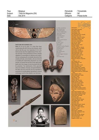 11 RUE MARTEL
75010 PARIS - 01 40 20 98 42
SEPT 14
Bimestriel
Surface approx. (cm²) : 305
N° de page : 4
Page 1/1
TRIBALART
9436331400508/CLA/OTO/2
Tous droits réservés à l'éditeur
À NE PAS MANQUER
pans
> Parcours des mondes (arts premiers)
Galeries du Quartier Saint-Germain 9 > 14 septembre
> Le Salon des Antiquaires et Galenstes
Pont Alexandre lll ll > 21 septembre
> Biennale des Antiquaires
Grand Palais 14 > 20 septembre
> Nuit Blanche,
Partout a Paris 4 > 7 octobre
> Nocturne Miromesml
Quartier Miromesnil 15 octobre
> Salon d'Automne
Avenue des Champs Elysees 16 > 19 octobre
> FIAC, Foire Internationale d'Art Contemporain
Grand Palais 23 > 26 octobre
> Slick Art Pair Paris
Pont Alexandre lll 23 > 26 octobre
> Art Elysées,
Avenue des Champs Elysees 23 > 27 octobre
île-de-france > Les Grandes Eaux Nocturnes au Château de Versailles
Versailles > 13 septembre
> Biennale déco et création d'art
Pantin 10 > 12 octobre
> Grand Marché d'Art Contemporain
Chatou 17 > 19 octobre
regions
> Visa pour l'image, Festival International du Photojournalisme
Perpignan > 14 septembre
> ArtNîm, Foire Internationale d'Art Contemporain
Nimes 19 > 23 septembre
> Les Ateliers de Rennes, Biennale d'art contemporain
Rennes 27 septembre > 30 novembre
> Les rencontres d'Arles
Arles 7 juillet > 21 septembre
> Festival Photo la Gacilly
La Gacilly, 31 mai > 30 septembre
international
> Les Journées Européennes du Patrimoine
Partout en France et en Europe, 20 > 21 septembre
> PAO London
Londres, Angleterre 15 > 19 octobre
> Frieze Art Pair
Londres Angleterre 16 > 19 octobre
 