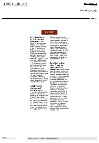 11/24 AVRIL 14
Bimensuel
Surface approx. (cm²) : 648
N° de page : 27
Page 3/3
TRIBALART
9330389300509/CLA/OTO/2
Eléments de recherche : TRIBAL ART : magazine, toutes citations
EN BREF
Barry Friedman,
un nom porteur
NEW YORK • Du 25 au
27 mars, le marchand new
yorkais à l'œil éclectique
vendait son stock, composé
de plus de 600 lots, chez
Christie's, « pour tourner
la page ». La maison de
ventes, qui espérait obtenir
((.,5 millions de dollars, en
a récolte 5,2 frais compris
(3,8 millions d'euros f. e.). De
beaux prix ont été obtenus
en design historique ainsi
qu'en design contemporain,
couronnantWendel!Castle
et Ingrid Donat. Quant
à la collection de verres
contemporains et italiens,
elle a retenu toute l'attention,
l'enchère la plus élevée allant
à un vase (vers 1928)
de Napoleone Martinuzzi
pour la maison Venini, adjugé
233 ooo dollars(est. 50 DOO
à 70 ooo dollars). M. P.
Le XVIIIe
siècle
récompensé
PARIS • Dispersée le
25 mars chezSotheby's Paris,
l'ancienne collection de la
vicomtesse de Courval a atteint
un produit de 2,3 millions
d'euros frais compris, en ligne
avec l'estimation haute fixée
à 1,9 million d'euros. C'est un
collectionneur français qui a
acquis une œuvre de Nicolas
Lancret, Fête galante dans
un parc, pour 3^9 500 euros
frais compris (est. 150 ooo
200 ooo euros), un record pour
l'artiste en vente publique en
France. Dansl'ensemble, les
œuvres présentées ont dépassé
leur estimation, sauf lorsque
celle-ci était trop élevée, à
l'instar d'une paire de vases
comet en porcelaine de Chine
céladon époque Qianlong,
fm de l'époque Louis XV. Elle
a été adjugée 325 500 euros
frais compris, au ras de son
estimation basse. M. P.
Résultats solides
chez Christie's
pour le dessin
PARIS • Les ventes de dessins
organisées chez Christie's au
cours de la dernière semaine
de mars, en même temps que
le Salon du dessin, ont séduit
les amateurs, totalisant
9 millions d'euros (est. 6,8 à
9,9 millions d'euros). Du côté
des dessins anciens, c'est
un Portrait de la princesse
de Rohan au pastel par
Maurice Quentin de La Tour,
de l'ancienne collection
de Maurice Fenaille, qui a
suscité le plus d'intérêt. Il
a été vendu à 217 500 euros
frais compris (est. 100 ooo
à 150 ooo euros hors frais).
Concernant les œuvres
modernes, Dons les coulisses :
l'acrobate, par Toulouse-
Lautrec, a multiplié par
deux son estimation basse,
atteignant 661 500 euros frais
compris. M. P.
 