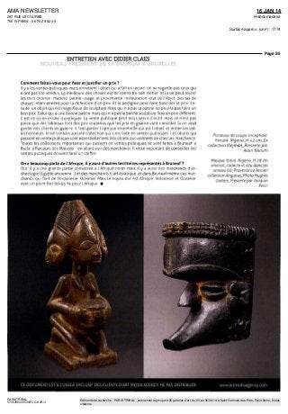 AMA NEWSLETTER
267 RUE LECOURBE
75015 PARIS - 06 76 28 82 46
16 JAN 14
Hebdomadaire
Surface approx. (cm²) : 1774
Page 5/5
PARISTRIBAL
5735398300504/FCC/AJR/3
Eléments de recherche : PARIS TRIBAL : événement regroupant 25 galeries d'art, du 03 au 06/04/14 à Saint-Germain-des-Prés, Paris 6ème, toutes
citations
NOUVEA-
ENTRETIEN AVEC DIDIER CLAES
_ xUXELLES
Comment faites-vous pour fixer et justifier un prix ?
Hy a les ventes publiques maîs on retient I objet qui a fait un record on ne regarde pas ceux qui
n ont pas ete vendus La meilleure des choses est de connaître son metier et la on peut reunir
les trois criteres matiere patine usage et provenance restauration etat de I objet des tas de
choses interviennent pour la definition d un prix Et le pedigree peut faire basculer le prix En-
suite un objet qui est magnifique de sculpture maîs qui n a pas la patine ne pourra pas faire un
bon prix Celui qui a une bonne patine maîs qui n a pas la bonne sculpture fera un prix différent
C est ce qu on essaie d expliquer La vente publique peut nous servir d outil maîs ce n est pas
parce que des tableaux font des prix soutenus que les prix en galerie vont s envoler Si on veut
garder nos clients en galerie il faut garder I optique essentielle qui est I objet et initier les col-
lectionneurs Je ne connais aucune collection qui s est faite en ventes publiques Les objets qui
passent en vente publique sont essentiellement des objets qui viennent de chez les marchands
Toutes les collections importantes qui passent en ventes publiques se sont faites a Bruneaf a
Brafa a Parcours des Mondes en allant voir des marchands ll reste important de conseiller les
ventes publiques doivent faire un chiffre
On a beaucoup parlé de l'Afrique, il y aura d'autres territoires représentés à Bruneaf ?
Oui il y a une grande partie consacrée a I Afrique noire maîs il y a aussi des marchands d ar-
cheologie (Egypte ancienne ) et des marchands d art asiatique et dans Bruneaf même des mar-
chands qui font de I Indonesie Oceanie Maîs le noyau dur est Afrique Indonesie et Oceanie
avec un point fort 60-65 % pour I Afrique •
Porteuse de coupe tncephaie
Yoruba Nigena_H 42 cm_Ex
collection Klejman_Presente par
Alain Naoum
Masque Ibibio Nigena_H 28cm
environ_coiiecte in situ dans tes
annees 60_Provenance Ancien
collection Anglaise_Photo Hughes
Dubois_Presente parJoaquin
Peca
 