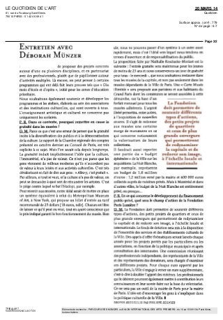 LE QUOTIDIEN DE L'ART
61, rue du Faubourg Saint-Denis
75010 PARIS - 01 42 46 69 41
20 MARS 14
Quotidien
Surface approx. (cm²) : 779
N° de page : 6-7
Page 2/2
TRIBALART
5448759300524/CLA/OTO/3
Eléments de recherche : PARCOURS DES MONDES ou SALON INTERNATIONAL DES ARTS PREMIERS : du 10 au 15/09/13 à Paris 6ème,
toutes citations
ENTRETIEN AVEC
DÉBORAH MÙNZER
: de proposer des projets concrets
autour d'une ou plusieurs disciplines, et en partenariat
avec des professionnels, plutôt que de papillonner autour
d'activités multiples. Là encore, on peut penser à certains
programmes qui ont déjà fait leurs preuves tels que « Dix
mois d'école et d'opéra », initié pour les zones d'éducation
prioritaire.
Nous souhaitons également soutenir et développer les
programmes et les ateliers, élaborés au sein des associations
et des institutions culturelles, qui sont ouverts à tous.
L'enseignement artistique et culturel ne concerne pas
uniquement les scolaires.
P. R. Dans ce contexte, pourquoi remettre en cause la
gratuite dans les musées ?
P. M. Parce ce que c'est une erreur de penser que la gratuite
incite à la diversification des publics et à la démocratisation
de laculture. Lerapportde la Chambrerégionaledescomptes
présente en octobre dernier au Conseil de Paris, est très
explicite à ce sujet. Mais l'on savait cela depuis longtemps.
La gratuite induit implicitement l'idée que la culture,
l'immatériel, n'a pas de valeur. Ce n'est pas parce que les
gens viennent de milieux modestes qu'ils n'accordent pas
de valeur à leurs loisirs et aux activités culturelles. C'est très
dévalorisant en fait de dire aux gens : « Allez-y, c'estgratuit ».
Par ailleurs, si tout se vaut, si la culture n'a pas de valeur, on
peut se demander à quoi sert de rémunérer les artistes. C'est
le piège contre lequel se bat l'Hadopi, par exemple.
Pour revenir aux musées, notre idéal serait de mettre en place
un système équivalent à celui du Metropolitan Muséum
of Art, à New York, qui propose un billet d'entrée au tarif
recommandé de 25 dollars [18 euros, ndlr]. Chacun est libre
de laisser ce qu'il peut ou veut, tout en ayant conscience que
le prix indiquégaranti lebon fonctionnementdu musée. Bien
sûr, nous ne pouvons passer d'un système à un autre aussi
rapidement, mais c'est l'idéal vers lequel nous tendons en
termes d'ouverture et de responsabilisation du public.
La proposition faite par Nathalie Kosciusko-Morizet est la
suivante : l'entrée gratuite sera maintenue pour les jeunes
de moins de 25 ans et nous conserverons un jour de gratuite
pour tous - le mercredi -, que nous souhaitons instaurer dans
tous les musées de la capitale, et non pas seulement dans les
musées dépendants de la Ville de Paris. Une « Carte Musée
illimitée » sera proposée aux parisiens et aux habitants du
Grand Paris dont les communes se seront associées à cette
démarche, sur la base d'un
forfait mensuel pour tous les La Fondation
musées adhérents. L'argent doit permettre de
libéré permettra, entre autres, soutenir différents
à l'acquisition de nouvelles types d'actions,
oeuvres. Il s'agit de redonner des petits projets
aux musées une certaine de quartiers
marge de manœuvre en ce et ceux de plus
qui concerne notamment grande envergure
la valorisation de leurs qui permettront
collections. de redynamiser
II faudrait aussi reporter la capitale et de
une partie du « budget redorer son image,
éphémère » de la Ville sur les à l'échelle locale et
acquisitions.LaNuitBlanche, internationale
par exemple, représente ^^^^—^^^^_
un budget de 1,8 million
d'euros : 1,2 million versé par la mairie et 600 000 euros
collectés auprès de mécènes privés. Mais à Montréal et dans
d'autres villes, le budget de la Nuit Blanche est entièrement
privé, ou presque...
P. R. Encequiconcerneledéveloppementdu financement
public-privé, quel sera le champ d'action de la Fondation
Paris Lumière ?
P. M. La Fondation doit permettre de soutenir différents
types d'actions, des petits projets de quartiers et ceux de
plus grande envergure qui permettront de redynamiser
la capitale et de redorer son image, à l'échelle locale et
internationale. Le fonds de dotation sera mis à la disposition
de l'ensemble des services et des établissements culturels de
laVille. Des appels d'offre thématiques serontlancés chaque
année pour les projets portes par les particuliers ou les
associations, en fonction de la politique municipale et après
consultation des internautes. Une commission réunissant
desprofessionnelsindépendants, desreprésentantsdelaVille
et des représentants des donateurs, sera chargée d'examiner
ces différents projets. Pour chaque euro apporté par les
particuliers, la Ville s'engage àverser un euro supplémentaire,
c'est-à-direàdoublerl'apportdesmécènes. Lesprofessionnels
qui le désirent pourront également mettre à contribution leurs
connaissances et leur savoir-faire sur la base du volontariat.
Ce ne sera pas un outil de la mairie de Paris pour la mairie
de Paris. L'idée est d'encourager les gens à s'impliquer dans
la politique culturelle de la Ville. I
PROPOS RECUEILLIS PAR PHILIPPE RÉGNIER
 