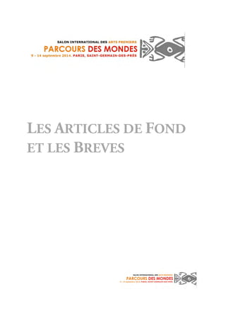 Retombées presse 2014
Supports Dates Diffusion
PRESSE FRANCAISE (SUITE)
L’Œil Novembre 2014 NC
PRESSE ÉTRANGÈRE
Artpassions (Suisse) Juin 2014 NC
Country Life (UK) 23 juillet 2014 NC
Antiques Trade Gazette (UK) 30 août 2014 18 000
Tendencias del Mercado del Arte Eté 2014 40 000
(Espagne)
Tribal Art Magazine (Belgique) Été 2014 NC
Antiquariato (Italie) Septembre 2014 40 000
Apollo (UK) Septembre 2014 35 000
Apollo (UK) Septembre 2014 35 000
Art+Auction (USA) Septembre 2014 20 000
Collect Arts Antiques Auctions Septembre 2014 NC
(Belgique)
L’Éventail (Belgique) Septembre 2014 NC
Paris Capitale (International) Septembre 2014 65 000
The Art Newspaper (UK) Septembre 2014 23 000
Where Paris (International) Septembre 2014 54 080
Country Life (UK) 3 septembre 2014 NC
NRC Handelsblad (Pays-Bas) 3 septembre 2014 NC
La Libre Belgique (Belgique) 5 septembre 2014 NC
Supplément Arts Libre
Kunst und Auktionen (Allemagne) 5 septembre 2014 11 000
El Correo (Espagne) 6 septembre 2014 NC
Corriere della Sera (Italie) 8 septembre 2014 NC
Financial Times (UK) 11 septembre 2014 NC
Supplément « Collecting »
L’Echo Belgique (Belgique) 13 septembre 2014 NC
International New York Times (USA) 15 septembre 2014 NC
Antiques Trade Gazette (UK) 27 septembre 2014 18 000
Chinese Art News (Chine) Octobre 2014 NC
Il Giornale dell’Arte (Italie) Octobre 2014 NC
Apollo Novembre 2014 35 000
Tribal Art Magazine (Belgique) Automne 2014 NC
Gazprombank – art banking (Russie) – En attente – Novembre 2014
 
