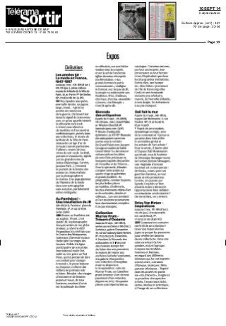6-8 RUE JEAN ANTOINE DE BAIF
75212 PARIS CEDEX 13 - 01 56 79 36 82
10 SEPT 14
Hebdomadaire
Surface approx. (cm²) : 421
N° de page : 33-34
Page 1/2
TRIBALART
1402821400509/GPP/OTO/2
Tous droits réservés à l'éditeur
Expos
Civilisations
LesannéesSO-
La mode en France,
1947-1957
Jusqu au 2 nov loh I8h (sf lun )
loh 21h (jeu ) palais Galliera
musee de la Mode de la Ville de
Paris 10 av Pierre lw
de Serbie
16e
0156528600 (48€)
ED Des epaules marquées,
une taille étroite, un jupon
large, évase Apres les
annees de restriction
de la guerre, Christian Dior
lance le signal du renouveau
avec ce qu'on appelle bientôt
la silhouette new look
A travers une selection
de modeles et d accessoires
emblématiques, puises dans
ses collections, le musee de
la Mode de la Ville de Paris
ressuscite cet age d or de
la haute couture parisienne
Tailleurs, tenues dejour,
robes du soir ou de cocktail,
parures et chaussures, signes
par les grands noms du
temps (Balenciaga, Carven,
Jacques Fath ), brossent
le portrait de la femme des
annees SO, immortalisée
par la photographie et
le cinema Une page glamour
de I histoire de la mode
dans une scénographie
sans surprise, parfaitement
sobre et élégante
Au Panthéon !-
Une installation de JR
10hl8h30tlj Pantheon place du
Pantheon 5e
0144321800
(450750C)
CED Entrer au Pantheon est
un exploit Vivant, e est
inedit ' JR, le photographe
français artiste de rue globe
trotteur, a relevé le defi'
Proposition lui a ete faite par
le Centre des Monuments
nationaux d investir la place
(belle idée ') le temps des
travaux Fidèle a la ligne
participative de son projet
internationalInstdeOut,
initie en 201: grace au Ted
Pnze, qui lui permet de faire
«un souhaitpour changer
lemonde», lejeune homme
au chapeau a collecte des
milliers de portraits noir
et blanc Resultat des visages
d hommes et de femmes
jeunes et vieux, de tous
horizons, sourient a la vie
sur la palissade du dôme
en réfection, sur une bâche
tendue sous la coupole,
et sur le sol de l'ancienne
eglise devenue necropole
a la Revolution «Aux
grands hommes la patrie
reconnaissante»,souligne
le fronton, sur les pas deJR,
le peuple va redécouvrir son
Pantheon D'ici, d ailleurs,
d en haut, d'en bas ensemble '
«L'œuvre, cestl'énergie »
C est JR qui le dit
Biennale
des antiquaires
Apartirdu11 sept 11h 20htl)
Hh23h(jeu mar) Grandpalais
av Winston Churchill 8e
biennale paris com (30€)
T Musee d antiquités
éphémère,laXXVIIe
Biennale
des antiquaires ouvre ses
portes sous la vernere
du Grand Palais avecJacques
Grange en maitre de ballet
Grand Siecle' Le décorateur
métamorphose les allées
de cette foire precieuse en
bosquets inspires desjardins
de Versailles et du Trianon
Pourle spectacle, il faudra
comptercetteannee sur
quatre vingt un galenstes
etgrandsjoailliers Au
programme, comme toujours,
les plus belles pieces
de mobilier, d'orfèvrerie,
les plus etonnants objets d art
et de curiosités, dessins et
tableaux Les arts premiers
et I art moderne poursuivent
leur cheminement complice
A ne pas manquer
Collection
Murray Frum -
Trésorsd'Océanie
Jusqu au 16 sept I0hl8htl|
ventesauxencheresa16h(mar)
Sothebys galerie Charpentier
76 rue du Faubourg Saint Honore
8e
0153055305 Entree libre
r Pendant la Biennale des
antiquaires et le Parcours
des mondes (temps fort
du Salon des arts premiers),
la maison de ventes aux
encheres Sotheby's presente,
a la galerie Charpentier,
une collection d exception
avant sa dispersion
le 16 septembre celle de
MurrayFrum, unCanadien
grand amateur d art devenu
passionne d art océanien,
disparu en 2013 Cinquante
pieces sont répertoriées au
catalogue Certaines oeuvres,
par leur ancienneté, leur
provenance ou leur facture
n ont d équivalent que dans
les plus grandes institutions
Parmi elles, une hampe
de «dieu bâton» provenant
de I ile de Rarotonga (iles
Cook) et une étonnante
statuette pou whakairo,
maorie, de Nouvelle Zelande,
a trois doigts Un evenement
a ne pas manquer
Dalifaitlemur
A partir du 11 sept loh l8h tl)
espace Dali Montmartre 11 rue
Poulbot 18e
0142644010
(6 50 ll 50€)
T Esprit de provocation,
dynamitage en regle, sens
de la contestation' Qu est ce
qui peut donc bien relier
le surréaliste génial et
les artistes de I art urbain '
Pourle savoir, il faudraaller
aI Espace Dali Montmartre
qui réunit, sous la houlette
deVeroniqueMesnager(sœur
de I artisteJerome Mesnager),
une vingtaine d acteurs
du street art contemporain
de Kouka, connu pour ses
guerriers bantous, au tout
jeune et tres prometteur
Levalet, en passant par
Speedy Graphito et bien
d autres noms a decouvrir
Opportunismebiendahnien
ou stimulante confrontation '
On verra bien, on y revient
DriesVanNoten-
Inspirations
Jusqu au 2 nov 1lh i8h (sf lun )
un 2lh (jeu ) Arts decoratifs
107 rue de Rivoli 1er
0144555750(85011€)
Em Comment un couturier
tire le fil de ses créations '
DnesVanNotenleveles
jupes et pousse les paravents
pour révéler les dessous
de ses collections Dans une
mise en scene a la fois
sombre, rock et baroque,
il expose ses modeles,
hommes et femmes,
en regard des différents
elements qui les ont inspires
oeuvres d art, costumes
depoque, musiques, films,
parures ethniques Repere
dans les annees 80 parmi
les «Six dAnvers», il signeici
sa premiere rétrospective
a Paris Un parcours riche,
dense, intense et éclectique,
a I image de ses collections
 