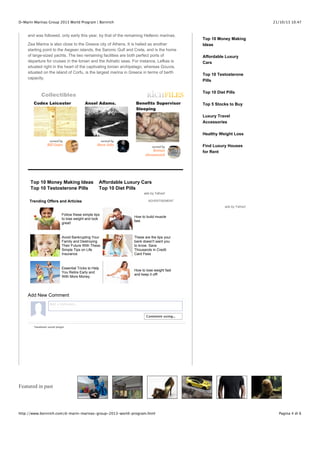 D-Marin Marinas Group 2013 World Program | Bornrich

21/10/13 10.47

and was followed, only early this year, by that of the remaining Hellenic marinas.
Zea Marina is also close to the Greece city of Athens. It is hailed as another
starting point to the Aegean islands, the Saronic Gulf and Crete, and is the home
of large-sized yachts. The two remaining facilities are both perfect ports of
departure for cruises in the Ionian and the Adriatic seas. For instance, Lefkas is
situated right in the heart of the captivating Ionian archipelago, whereas Gouvia,
situated on the island of Corfu, is the largest marina in Greece in terms of berth
capacity.

Affordable Luxury
Cars
Top 10 Testosterone
Pills
Top 10 Diet Pills

Collectibles
Codex Leicester

Top 10 Money Making
Ideas

Ansel Adams.

Benefits Supervisor
Sleeping

Top 5 Stocks to Buy
Luxury Travel
Accessories
Healthy Weight Loss

owned by

Bill Gates

owned by

Steve Jobs

owned by

Roman
Abramovich

Top 10 Money Making Ideas
Top 10 Testosterone Pills

Find Luxury Houses
for Rent

Affordable Luxury Cars
Top 10 Diet Pills
ads by Yahoo!

Trending Offers and Articles

ADVERTISEMENT

ads by Yahoo!

Follow these simple tips
to lose weight and look
great!

How to build muscle
fast.

Avoid Bankrupting Your
Family and Destroying
Their Future With These
Simple Tips on Life
Insurance

These are the tips your
bank doesn't want you
to know. Save
Thousands in Credit
Card Fees

Essential Tricks to Help
You Retire Early and
With More Money.

How to lose weight fast
and keep it off!

Add New Comment
Add a comment...

Comment using...
Facebook social plugin

Featured in past

http://www.bornrich.com/d-marin-marinas-group-2013-world-program.html

Pagina 4 di 6

 