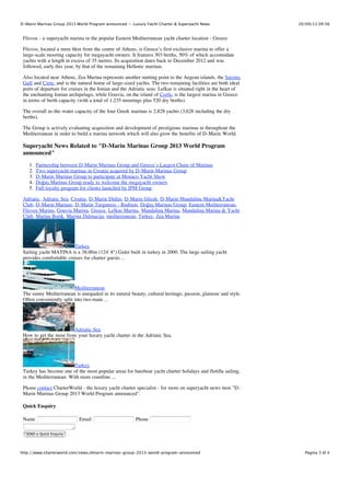 D-Marin Marinas Group 2013 World Program announced — Luxury Yacht Charter & Superyacht News

20/09/13 09:56

Flisvos - a superyacht marina in the popular Eastern Mediterranean yacht charter location - Greece
Flisvos, located a mere 6km from the centre of Athens, is Greece’s first exclusive marina to offer a
large-scale mooring capacity for megayacht owners. It features 303 berths, 50% of which accomodate
yachts with a length in excess of 35 metres. Its acquisition dates back to December 2012 and was
followed, early this year, by that of the remaining Hellenic marinas.
Also located near Athens, Zea Marina represents another starting point to the Aegean islands, the Saronic
Gulf and Crete, and is the natural home of large-sized yachts. The two remaining facilities are both ideal
ports of departure for cruises in the Ionian and the Adriatic seas: Lefkas is situated right in the heart of
the enchanting Ionian archipelago, while Gouvia, on the island of Corfu, is the largest marina in Greece
in terms of berth capacity (with a total of 1,235 moorings plus 520 dry berths).
The overall in-the-water capacity of the four Greek marinas is 2,828 yachts (3,626 including the dry
berths).
The Group is actively evaluating acquisition and development of prestigious marinas in throughout the
Mediterranean in order to build a marina network which will also grow the benefits of D-Marin World.

Superyacht News Related to "D-Marin Marinas Group 2013 World Program
announced"
1.
2.
3.
4.
5.

Partnership between D-Marin Marinas Group and Greece’s Largest Chain of Marinas
Two superyacht marinas in Croatia acquired by D-Marin Marinas Group
D-Marin Marinas Group to participate at Monaco Yacht Show
Doğuş Marinas Group ready to welcome the megayacht owners
Full loyalty program for clients launched by IPM Group

Adriatic, Adriatic Sea, Croatia, D-Marin Didim, D-Marin Göcek, D-Marin Mandalina Marina&Yacht
Club, D-Marin Marinas, D-Marin Turgutreis - Bodrum, Doğuş Marinas Group, Eastern Mediterranean,
Flisvos Marina, Gouvia Marina, Greece, Lefkas Marina, Mandalina Marina, Mandalina Marina & Yacht
Club, Marina Borik, Marina Dalmacija, mediterranean, Turkey, Zea Marina

Turkey
Sailing yacht MATINA is a 38.00m (124' 8") Gulet built in turkey in 2000. The large sailing yacht
provides comfortable cruises for charter guests ...

Mediterranean
The sunny Mediterranean is unequaled in its natural beauty, cultural heritage, passion, glamour and style.
Often conveniently split into two main ...

Adriatic Sea
How to get the most from your luxury yacht charter in the Adriatic Sea.

Turkey
Turkey has become one of the most popular areas for bareboat yacht charter holidays and flotilla sailing,
in the Mediterranean. With more coastline ...
Please contact CharterWorld - the luxury yacht charter specialist - for more on superyacht news item "DMarin Marinas Group 2013 World Program announced".
Quick Enquiry
Name

Email

Phone

SEND a Quick Enquiry

http://www.charterworld.com/news/dmarin-marinas-group-2013-world-program-announced

Pagina 3 di 4

 
