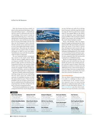 Courtesy of Old Port Cove Marina

Old Port Cove Marina

Grand Harbour Marina

on year, but how easy will it be to sell that
lease if necessary, and who reaps the rewards
of using the berth for short-term transits
when it’s unoccupied? What are the relative
costs for electricity, water, bunkering and
pump out? What is the tax situation and how
stable is the economy and exchange rate of
the vessel’s chosen homeport country?
Prices, and therefore value for money,
depend on supply and demand and risk. New
marinas often offer special deals, sometimes
before the marina is even built, to attract
those all-important early investors who are
prepared to take a risk and perhaps live with
subsequent building phases for a few months
or years. Existing marinas with spare capacity, in perhaps less popular locations, have to
be more competitive than full marinas with
waiting lists in established locations.
Beware of comparing prices online. Some
facilities quote per meter/foot per day, per
month, per season or per annum; many prefer to provide a quote on enquiry. Rates may
be inclusive or exclusive of various taxes and
additional services, some marinas throw in
extras for longer-term stays or annual berths,
and some marinas, particularly the newer
ones, have attractive introductory offers.

The United States

Billy Black

Once the location has been settled, it’s
down to the experienced developers, craftsmen and technical experts — the berth size
and mix must be optimized and every bit
of technology, from security systems to
high-speed bunkering, has to meet exacting demands. Essential facilities and amenities that don’t come with the location itself
have to be part of the design. On top of all
that, the best homeports need to provide
the best customer service and instant access
to every conceivable kind of home comfort
and provision. Those that put the needs of
captain and crew equal to those of owners
and guests are likely to score even higher.
And while price may not be the first priority,
value for money is important.
Do your homework before recommending a marina to the vessel’s owner. While
value for money is highly subjective, there
are bargains available if the owner is prepared to make sacrifices on location or on
nonessential facilities and amenities. Head
farther away from the most popular destinations, for example in Europe, farther east
to Cyprus and Turkey, and you are likely to
get similar high standards at a reduced cost.
But base in wholly undiscovered locations
with big savings and you may risk finding
that the owner misses the comforts and
amenities of established locations or finds
the culture shock too great. There’s also the
possibility that any savings on berth prices
may be swallowed up by the additional costs
of getting there and then sailing from the
base to favored cruising destinations.
The financial considerations are complex:
a long-term berth lease may be cheaper year

Courtesy of Grand Harbour Marina

A Port for All Seasons

Newport Shipyard

The vast choice of great homeports in the
U.S. makes it a challenge to choose a few
as illustrations of the constant innovation required to meet ever more exacting
demands in traditional superyacht strongholds. In North Palm Beach, Florida, Old
Port Cove Marina may have been established for 40 years but barely a year seems

MARINAS
Blue Haven Marina
Turks & Caicos Islands
+1 649 946 9910
www.bluehaventci.com

Marina Port Vell
Barcelona, Spain
+34 934 84 23 00
www.marinaportvell.com

Newport Shipyard
Newport, Rhode Island
+1 401 846 6000
www.newportshipyard.com

D Marin Mandalina Marina
Šibenik, Croatia
+385 22 460800
www.mandalinamarina.hr

Miami Beach Marina
Miami Beach, Florida
+1 305 673 6000
miamibeachmarina.com

Old Port Cove Marina
North Palm Beach, Florida
+1 561 626 1760
www.opch.com

Grand Harbour Marina
Vittoriosa Wharf,
Birgu, Malta
+356 21 800 700
www.ghm.com.mt

Nansha Marina
Guangzhou, China
+86 20 3907 8888
www.nanshamarina.com

Port Adriano
El Toro, Mallorca, Spain
+34 971 232 494
www.portadriano.com

88 OCTOBER 2013 DOCKWALK.COM

Port Louis Marina
St. George’s, Grenada
+473 435 74312
www.cnmarinas.com/
marinas/port-louis
Porto Montenegro
Tivat, Montenegro
+382 32 660 900
portomontenegro.com

Port Tarraco
Tarragona, Spain
+34 638 526 636
www.porttarraco.com
Red Frog Beach Marina
Bocas del Toro, Panama
+ 507 757 8008
www.redfrogbeach.com
Stock Island
Marina Village
Key West, Florida
+1 305 294 2288
stockislandmarina.com

 