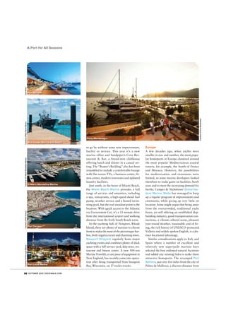 Blue Haven Marina and Resort

Courtesy of Porto Montenegro

Jose Hevia

Port Adriano

Courtesy of Blue Haven Marina

A Port for All Seasons

Courtesy of D-Marin Mandalina Marina

D-Marin Mandalina Marina

Courtesy of Port Tarraco

Port Tarraco

Courtesy of Port Louis Marina

Porto Montenegro

Port Louis Marina

90 OCTOBER 2013 DOCKWALK.COM

to go by without some new improvement,
facility or service. This year it’s a new
marina office and Sandpiper’s Cove Restaurant & Bar, a brand-new clubhouse
offering lunch and dinner in a casual setting. The “Boater’s Building” also has been
remodeled to include a comfortable lounge
with flat screen TVs, a business center, fitness center, modern restrooms and updated
laundry facilities.
Just south, in the heart of Miami Beach,
the Miami Beach Marina provides a full
range of services and amenities, including
a spa, restaurants, a high-speed diesel fuel
pump, weather service and a heated swimming pool, but the real standout point is the
location. With quick access to the Atlantic
via Government Cut, it’s a 15-minute drive
from the international airport and walking
distance from the lively South Beach scene.
In the yachting hub of Newport, Rhode
Island, there are plenty of marinas to choose
from to make the most of the picturesque harbor, lively regatta circuit and charming town.
Newport Shipyard regularly hosts major
yachting events and combines plenty of dock
space with a full-service yard, ship store, restaurant and fitness center. A new 500-ton
Marine Travelift, a rare piece of equipment in
New England, has recently come into operation after being transported from Sturgeon
Bay, Wisconsin, on 17 trailer-trucks.

Europe
A few decades ago, when yachts were
smaller in size and number, the most popular homeports in Europe clustered around
the most popular Mediterranean coastal
resorts, for example, the South of France
and Monaco. However, the possibilities
for modernization and extensions were
limited, so some marina developers looked
elsewhere to make gains on facilities, berth
sizes and to meet the increasing demand for
berths. Camper & Nicholsons’ Grand Harbour Marina, Malta has managed to keep
up a regular program of improvements and
extensions, while giving up very little on
location. Some might argue that being away
from the overcrowded, traditional yacht
bases, yet still offering an established shipbuilding industry, good transportation connections, a vibrant cultural scene, pleasant
year-round weather, reasonable cost of living, the rich history of UNESCO-protected
Valletta and widely spoken English, is a distinct locational advantage.
Similar considerations apply to Italy and
Spain where a number of excellent and
relatively new superyacht marinas have
selected the best endowed natural locations
and added any missing links to make them
attractive homeports. The revamped Port
Adriano, just over five miles from the city of
Palma de Mallorca, a discreet distance from

 