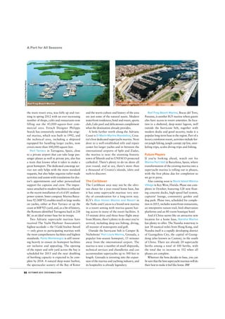 Courtesy of Marina Port Vell

Courtesy of Red Frog Beach Marina

A Port for All Seasons

Red Frog Beach Marina

the main resort area, was fully up and running in spring 2012 with an ever-increasing
number of shops, cafés and restaurants now
filling out the 43,000-square-foot commercial area. French Designer Philippe
Starck has extensively remodeled the original marina, which was built in 1992, and
the technical area, including a shipyard
equipped for handling larger yachts, now
covers more than 100,000 square feet.
Port Tarraco in Tarragona, Spain, close
to a private airport that can take large passenger planes as well as private jets, also has
a team that knows what it takes to make a
great homeport. The dedicated concierge service not only helps with the more standard
requests, but also helps organize tailor-made
activities and assists with translations for doctor’s appointments and other personalized
support for captains and crew. The importance attached to modern facilities is reflected
in the recent installation of a 6.6 kV onshorepower system. Sister company Marina Barcelona 92 (MB’92) enables small or large works
on yachts, either at Port Tarraco or up the
coast at MB’92’s yard, and, as a bit of history,
the Romans identified Tarragona back in 218
BC as an ideal winter base for its troops.
Two Adriatic superyacht marinas have
received The Yacht Harbour Association’s
highest accolade — the 5 Gold Anchor Award
— only given to participating marinas with
the most comprehensive facilities and highest
standards. Porto Montenegro is still investing heavily to ensure its homeport facilities
are inclusive and appealing. The opening
of the repair and refit yard across the bay is
scheduled for 2015 and the near doubling
of berthing capacity is expected to be complete by 2014. A natural deep-water harbor,
the spectacular scenery of the Bay of Kotor
92 OCTOBER 2013 DOCKWALK.COM

The future Marina Port Vell

and the warm culture and history of the area
are just some of the natural assets. Modern
waterfront residences, hotel and resort, sports
club, Lido pool and delicatessen complement
what the destination already provides.
A little farther north along the Adriatic
Coast is D-Marin Marina Mandalina, Croatia’s first dedicated superyacht marina. Next
door to a well-established refit and repair
center for larger yachts and in between the
international airports of Split and Zadar,
the marina is near the stunning historic
town of Šibenik and its UNESCO-protected
cathedral. There’s plenty to do on shore all
year round, and at sea, there’s more than
a thousand of Croatia’s islands, islets and
reefs to discover.

The Caribbean
The Caribbean area may not be the obvious choice for a year-round home base, but
it has some superyacht marinas very worthy of consideration for a long-term stay.
IGY’s Blue Haven Marina and Resort in
the Turks and Caicos is a brand-new marina
in a resort setting with marina guests having access to many of the resort facilities. A
15-minute drive and three-hour flight away
from Miami, there’s plenty to do once you’ve
arrived, including deep-sea fishing, diving,
all manner of watersports and golf.
Outside the hurricane belt is Camper &
Nicholsons’ Port Louis Marina, Grenada, a
popular low-season homeport, 15 minutes
away from the international airport. The
marina is near a number of small shipyards,
technical services and chandleries and can
accommodate superyachts up to 300 feet in
length. Grenada is investing into the expansion of the marina and yachting industry, and
its hospitality is already legendary.

Red Frog Beach Marina, Bocas del Toro,
Panama, is another IGY marina where guests
also have access to resort amenities. Its location in a sheltered, deep-water lagoon, well
outside the hurricane belt, together with
modern docks and good security, make it a
popular long-term base in the region. Part of a
luxury rainforest resort, activities include forest jungle hiking, jungle canopy zip line, snorkeling trips, scuba diving trips and fishing.

Future Players
If you’re looking ahead, watch out for
Marina Port Vell in Barcelona, Spain, where
transformation of the existing marina into a
superyacht marina is rolling out in phases,
with the first phase due for completion as
we go to press.
Also coming soon is Stock Island Marina
Village in Key West, Florida. Phase one completes in October, featuring 128 new floating concrete docks, high-speed fuel system,
captains’ lounge, community garden and
dog park. Phase two, scheduled for completion in 2015, includes waterfront restaurants,
an interpretive nature trail, bird observation
platforms and an 80-room boutique hotel.
And if China seems like an attractive new
location for a home base, Nansha Marina
has plenty to offer. The Nansha waterway is
just 38 nautical miles from Hong Kong, and
Nansha itself is a rapidly developing district
of Guangzhou City, the capital of Guangdong (also known as Canton), in the south
of China. There are already 20 superyacht
berths among a total of 100 berths, with
the total due to increase to 352 when all
phases are complete.
Wherever the boss decides to base, you can
be sure that the best superyacht marinas will do
their best to make it feel like home. DW

 