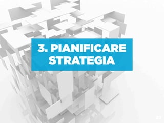 3. PIANIFICARE
  STRATEGIA



                 23
 