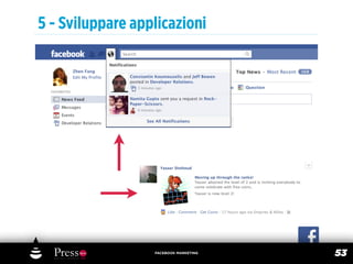5 - Sviluppare applicazioni




                  FACEBOOK MARKETING
                                       53
 