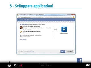 5 - Sviluppare applicazioni




                  FACEBOOK MARKETING
                                       54
 