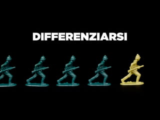 DIFFERENZIARSI




                 14
 