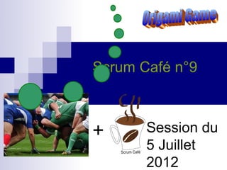 Scrum Café n°9



+      Session du
       5 Juillet
       2012
 