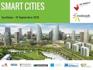 Synthèse – 15 Septembre 2015
SMART CITIES
 