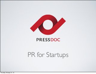 PR for Startups

Thursday, February 14, 13
 