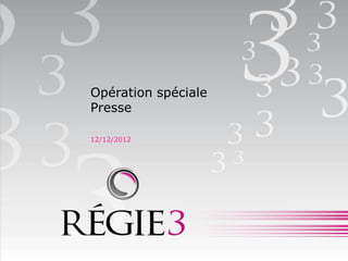 Opération spéciale
Presse

12/12/2012
 