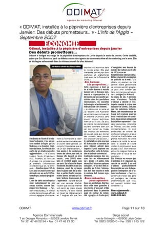 « ODIMAT, installée à la pépinière d'entreprises depuis
Janvier. Des débuts prometteurs... » - L'info de l'Agglo –
Septembre 2007




ODIMAT                                    www.odimat.fr                        Page 11 sur 18

          Agence Commerciale                                            Siège social
7 av. Georges Pompidou – 92593 Levallois Perret            rue de l’Abregain – 62806 Liévin Cedex
 Tél : 01 47 48 22 94 – Fax : 01 47 48 27 00              Tél: 0825 620 045 – Fax : 0821 915 122
 