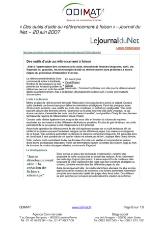 « Des outils d’aide au référencement à foison » - Journal du
Net – 20 juin 2007




ODIMAT                                    www.odimat.fr                          Page 8 sur 18

          Agence Commerciale                                            Siège social
7 av. Georges Pompidou – 92593 Levallois Perret            rue de l’Abregain – 62806 Liévin Cedex
 Tél : 01 47 48 22 94 – Fax : 01 47 48 27 00              Tél: 0825 620 045 – Fax : 0821 915 122
 