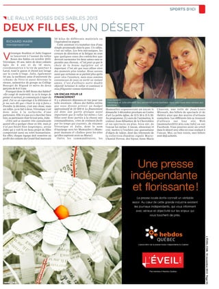 V
éronique Soulière et Julie Gagnon
se lanceront à l’assaut du rallye
Roses des Sables en octobre 2013.
Véronique, 33 ans, mère de deux enfants
âgés de 4 ans et de 18 mois,
coordonnatrice à la vie de quartier à
Laval, tond le gazon et étend son lavage
sur la corde à linge. Julie, également
33 ans, la meilleure amie d’université du
«chum» de Véro et aussi devenue la
sienne, animatrice de groupe au Collège
Bourget de Rigaud et mère de deux
garçons de 8 et 3 ans.
Pourquoi donc le défi Roses des Sables?
«En congé de maternité, tu as le temps de
penser et surtout, je commençais à taper du
pied. J’ai vu un reportage à la télévision et
je me suis dit que c’était le trip à faire.»
Prendre la décision, c’est une chose, mais
un rallye, ça se fait à deux. Véronique s’est
donc mise à la recherche d’une
partenaire. Elle n’a pas eu à chercher bien
loin, sa partenaire était là tout près, Julie.
«Véro sait se montrer très convaincante
quand elle a quelque chose en tête, mais je
n’ai pas hésité bien longtemps», avoue
Julie qui y voit là un beau projet de filles
comportant aussi un volet humanitaire.
En effet, chaque équipe doit remettre au
profit des enfants du Grand Sud marocain
50 kilos de différents matériels ou
l’équivalent en argent.
Cette aventure n’a toutefois rien d’une
simple promenade dans le parc. Un rallye,
c’est un rallye. Les bris mécaniques, les
erreurs de direction et la fatigue ne sont
que quelques-unes des embûches que
devront surmonter les deux amies sans se
prendre aux cheveux. «C’est pour ça que le
choix de la bonne équipière est si
important. C’est sûr que nous allons vivre
des moments plus tendus. Nous savons
aussi que certaines ne se parlent plus après
avoir vécu l’aventure, mais nous sommes
convaincues de nous en sortir en restant
amies. C’est d’ailleurs notre double
objectif: terminer le rallye et continuer à
nous fréquenter comme maintenant.»
UN ENCAN POUR LE
FINANCEMENT
Il y a plusieurs dépenses en vue pour une
telle aventure. «Roses des Sables estime
que nous devons prévoir un budget
approximatif de 22 000 $. Le financement
est donc une partie presque aussi
importante que le rallye lui-même.» Les
filles sont donc parties à la chasse aux
commanditaires, «rien de vraiment facile
par les temps qui courent», de résumer
Véronique et Julie, dont le nom
d’équipage sera les Mamzailes («Mam»
pour mamans et «Zailes» pour les ailes
qu’elles espèrent avoir au Maroc).
Outre les commanditaires, les
Mamzailes organiseront un encan le
dimanche 2 décembre prochain au Centre
d’art La petite église, de 12 h 30 à 15 h 30.
Au programme, il y aura de l’animation, le
conteur Jean-Sébastien de la Chevrotière
et un spectacle en plus, bien sûr, de
l’encan lui-même. L’encan, silencieux et
crié, mettra à l’enchère une quarantaine
d’objets de valeur, dont des vêtements de
la collection Dandine signée Marie-
Chantal Perron, des bijoux Anne-Marie
Charron, une toile de Jean-Louis
Mireault, des billets de spectacle et de
théâtre ainsi que des œuvres d’artisans
eustachois. Les différents lots se trouvent
d’ailleurs sur leur site Web
[mamzailes2013.wix.com/info] ou sur
Facebook. Vous pourrez avoir un orteil
dans le désert avec elles en vous rendant à
l’encan. Moi, en bon voisin, mes billets
sont déjà achetés.
607684_62546_5in
L'ÉVEIL.COM,10novembre2012Page53
Photo Mamzailes
Véronique et Julie arborent leur pendentif porte-bonheur, dont une copie sera vendue aux
enchères.
SPORTS D’ICI
RICHARD MARR
rmarr@groupejcl.com
Le raLLye roses des sabLes 2013
DEUX FILLES, un désert
 