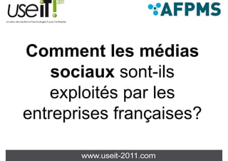 Comment les médias
    sociaux sont ils
              sont-ils
    exploités par les
entreprises françaises?
  t    i    f       i  ?
 