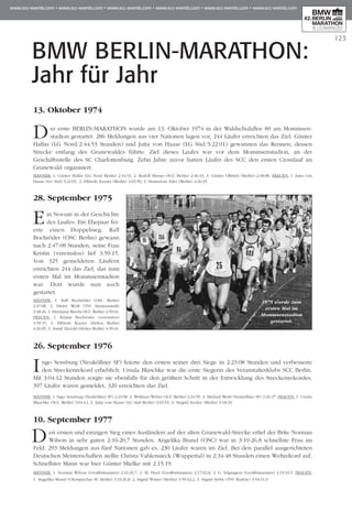 123
BMW BERLIN-MARATHON:
Jahr für Jahr
13. Oktober 1974
Der erste BERLIN-MARATHON wurde am 13. Oktober 1974 in der Wald­schul­allee 80 am Momm­sen­
stadion gestartet. 286 Meldungen aus vier Na­tio­nen lagen vor, 244 Läufer erreichten das Ziel. Günter
Hallas (LG Nord/­2:44:53 Stunden) und Jutta von Haase (LG Süd/3:22:01) gewannen das Rennen, dessen
Strecke entlang des Grune­wal­des führte. Ziel dieses Laufes war vor dem Momm­senstadion, an der
Geschäftsstelle des SC Char­lottenburg. Zehn Jahre zuvor hatten Läufer des SCC den ersten Crosslauf im
Grunewald organisiert.
Männer: 1. Günter Hallas (LG Nord Berlin) 2:44:53, 2. Rudolf Breuer (SCC Berlin) 2:46:43, 3. Günter Olbrich (Berlin) 2:48:08. Frauen: 1. Jutta von
Haase (LG Süd) 3:22:01, 2. Elfriede Kayser (Berlin) 4:03:50, 3. Hannelore Eder (Berlin) 4:26:35.
28. September 1975
Ein Novum in der Geschichte
des Laufes: Ein Ehepaar fei-
erte einen Doppelsieg. Ralf
Boch­röder (OSC Ber­lin) gewann
nach 2:47:08 Stun­den, sei­ne Frau
Kris­tin (vereinslos) lief 3:59:15.
Von 325 gemelde­ten Läufern
erreichten 244 das Ziel, das zum
ersten Mal im Momm­sen­stadion
war. Dort wurde nun auch
gestartet.
Männer: 1. Ralf Bochröder (OSC Berlin)
2:47:08, 2. Dieter Weiß (TSV Siemensstadt)
2:48:26, 3. Hermann Brecht (SCC Berlin) 2:50:02.
Frauen: 1. Kristin Bochröder (vereinslos)
3:59:15, 2. Elfriede Kayser (Helios Berlin)
4:26:05, 3. Astrid Ziezold (Helios Berlin) 4:39:24.
26. September 1976
Ingo Sensburg (Neuköllner SF) feierte den ersten seiner drei Siege in 2:23:08 Stunden und verbesserte
den Streckenrekord er­heblich. Ursula Blaschke war die erste Siegerin des Veranstal­ter­klubs SCC Berlin.
Mit 3:04:12 Stun­den sorgte sie eben­falls für den größten Schritt in der Ent­wicklung des Stre­cken­rekordes.
397 Läufer waren gemeldet, 320 erreichten das Ziel.
Männer: 1. Ingo Sensburg (Neuköllner SF) 2:23:08, 2. Wolfram Weber (SCC Berlin) 2:24:59, 3. Michael Weiß (Neuköllner SF) 2:26:27. Frauen: 1. Ursula
Blaschke (SCC Berlin) 3:04:12, 2. Jutta von Haase (LG Süd Berlin) 3:05:19, 3. Siegrid Sucker (Berlin) 3:18:33.
10. September 1977
Den ersten und einzigen Sieg eines Ausländers auf der alten Grunewald-Strecke erlief der Brite Norman
Wilson in sehr guten 2:16:20,7 Stunden. Angelika Brand (OSC) war in 3:10:26,8 schnellste Frau im
Feld. 293 Meldungen aus fünf Nationen gab es, 230 Läufer waren im Ziel. Bei den parallel ausgerichteten
Deutschen Meisterschaften stellte Christa Vahlensieck (Wuppertal) in 2:34:48 Stunden einen Weltrekord auf.
Schnellster Mann war hier Günter Mielke mit 2:15:19.
Männer: 1. Norman Wilson (Großbritannien) 2:16:20,7, 2. M. Hurd (Großbritannien) 2:17:02,8, 3. G. Edgington (Groß­britannien) 2:19:10,5. Frauen:
1. Angelika Brand (Olym­pi­scher SC Berlin) 3:10:26,8, 2. Ingrid Winter (Berlin) 3:50:42,2, 3. Ingrid Stöbe (TSV Rudow) 3:54:11,0.
1975 wurde zum
ersten Mal im
Mommsenstadion
gestartet.
 