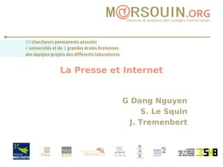 La Presse et Internet G Dang Nguyen S. Le Squin J. Tremenbert 