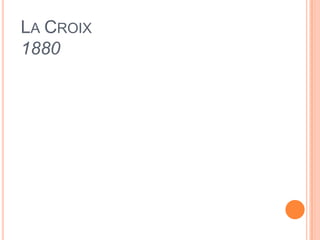 LA CROIX
1880
 
